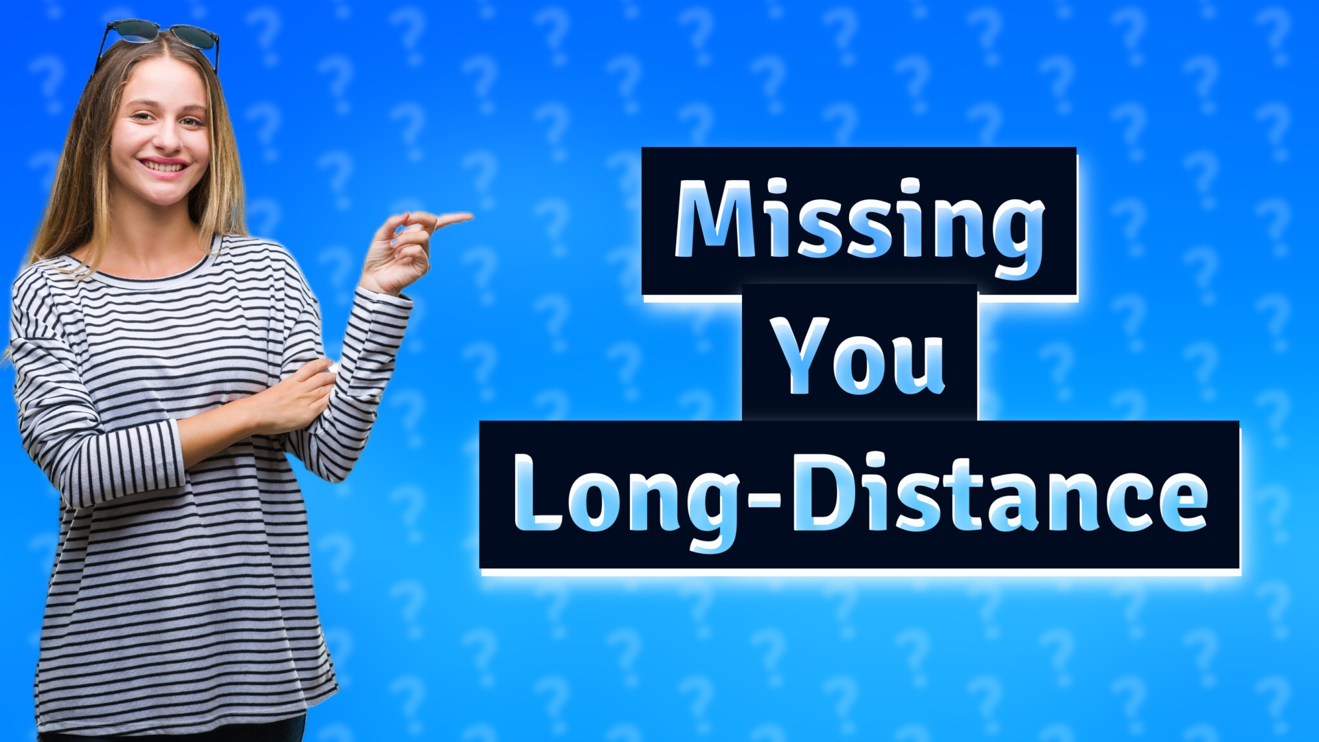 Missing You Long-Distance