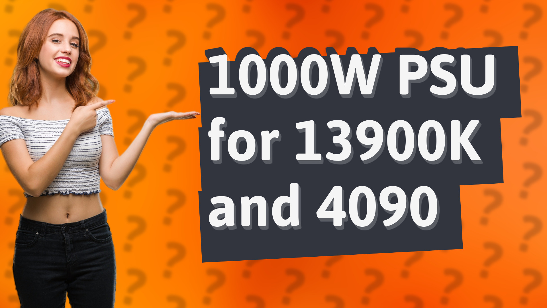 1000W PSU for 13900K and 4090