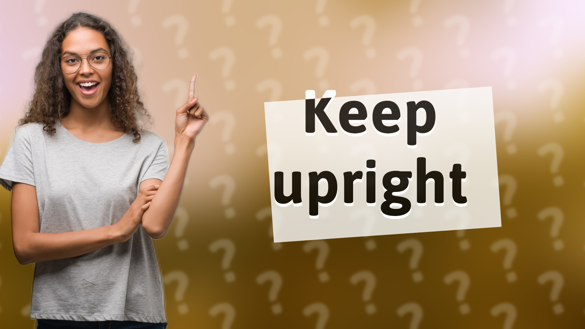 Keep upright