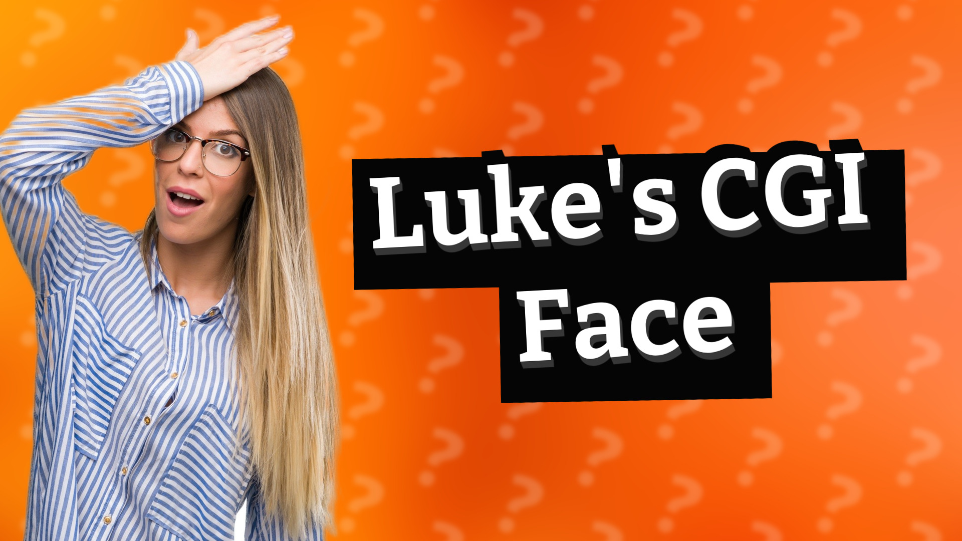 Luke's CGI Face