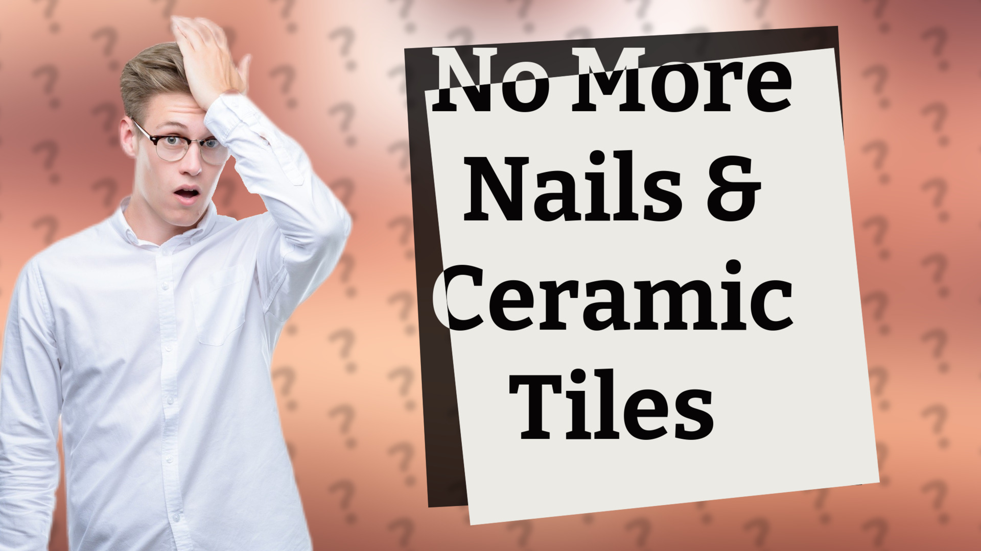 No More Nails & Ceramic Tiles
