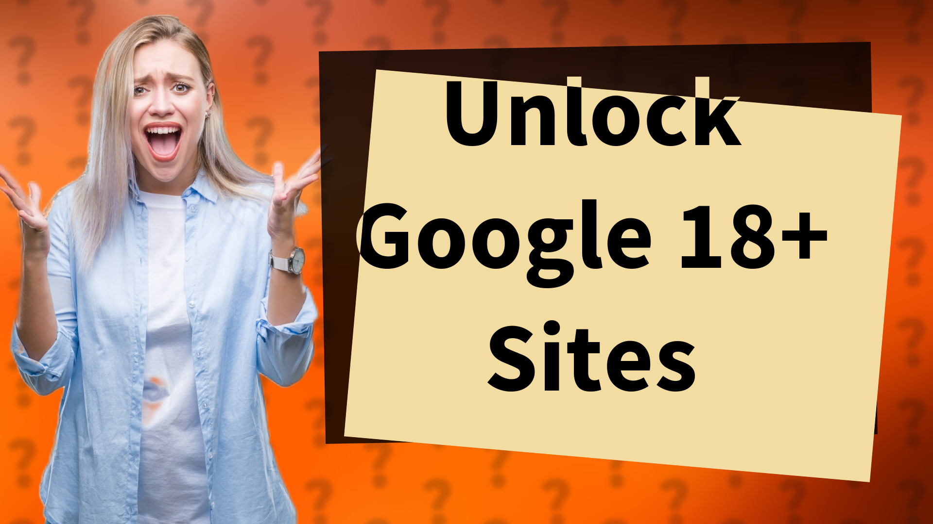Unlock Google 18+ Sites
