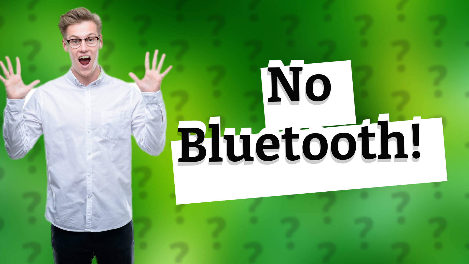 No Bluetooth!