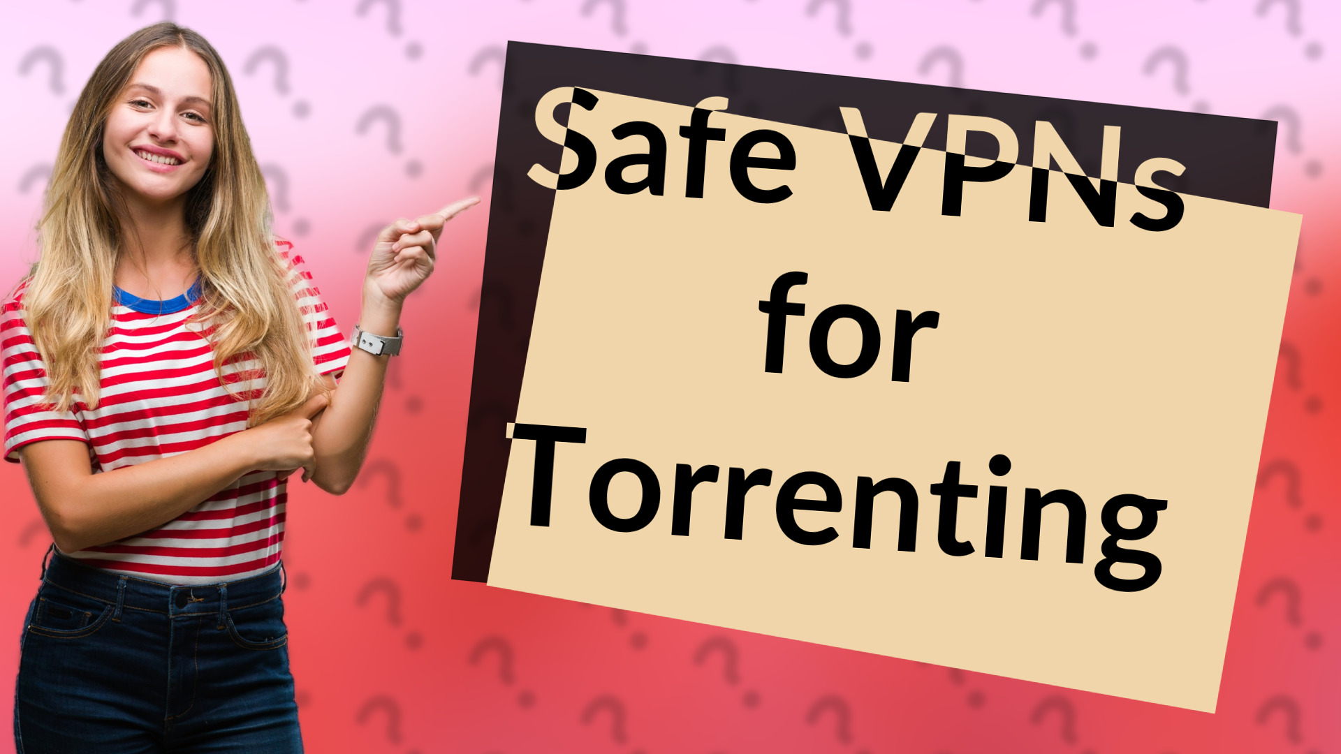 Safe VPNs for Torrenting