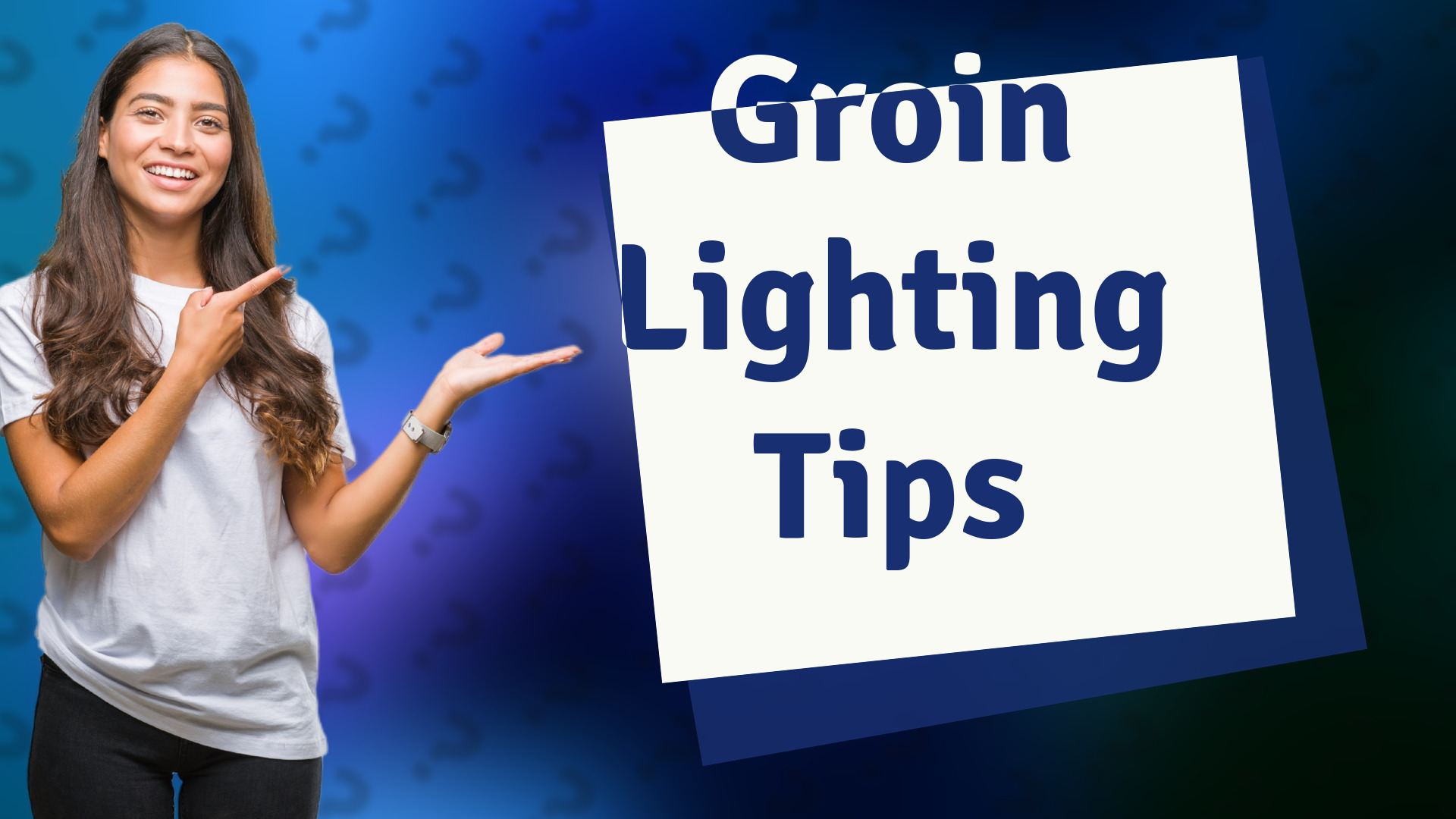 Groin Lighting Tips