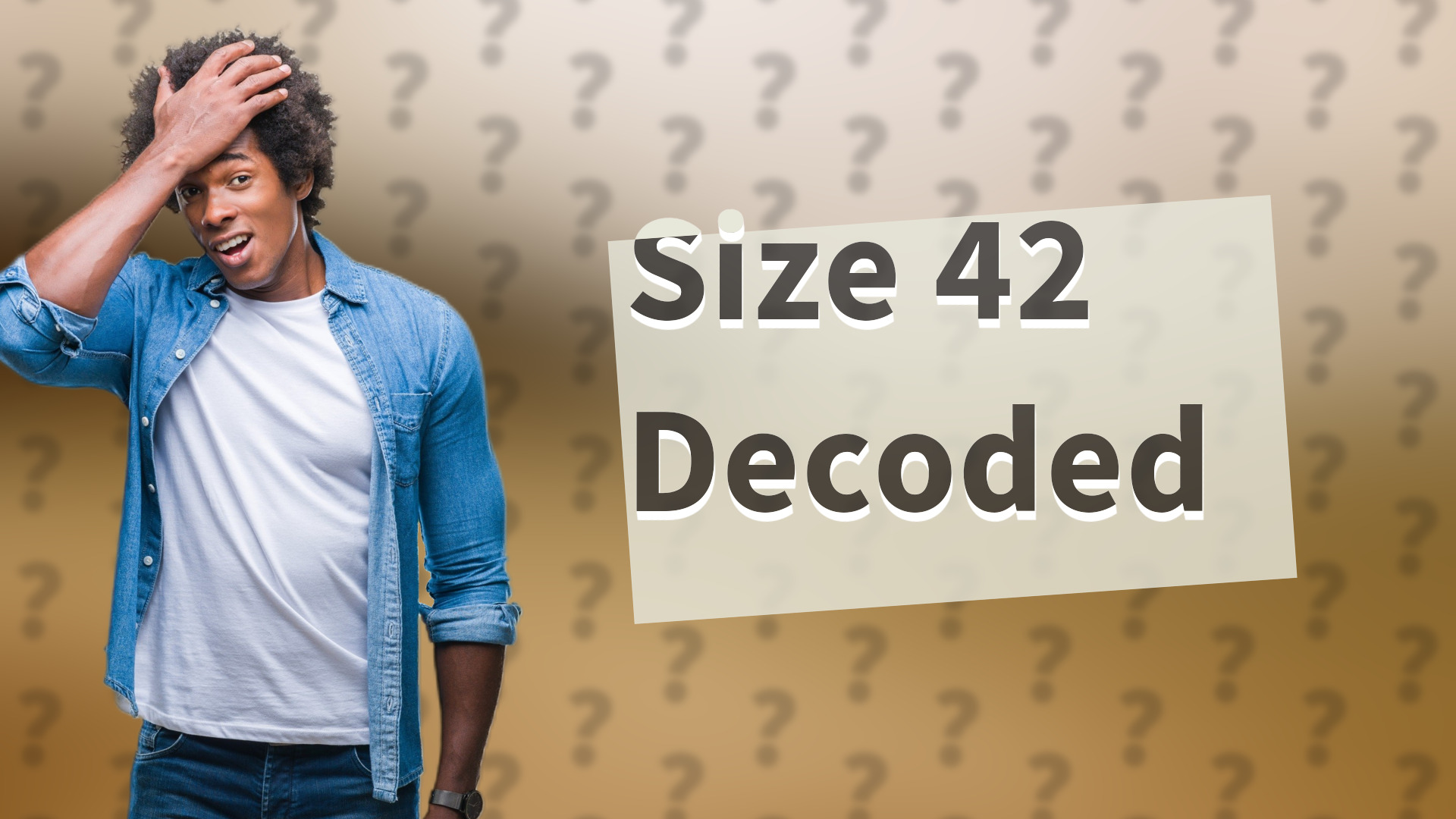 Size 42 Decoded