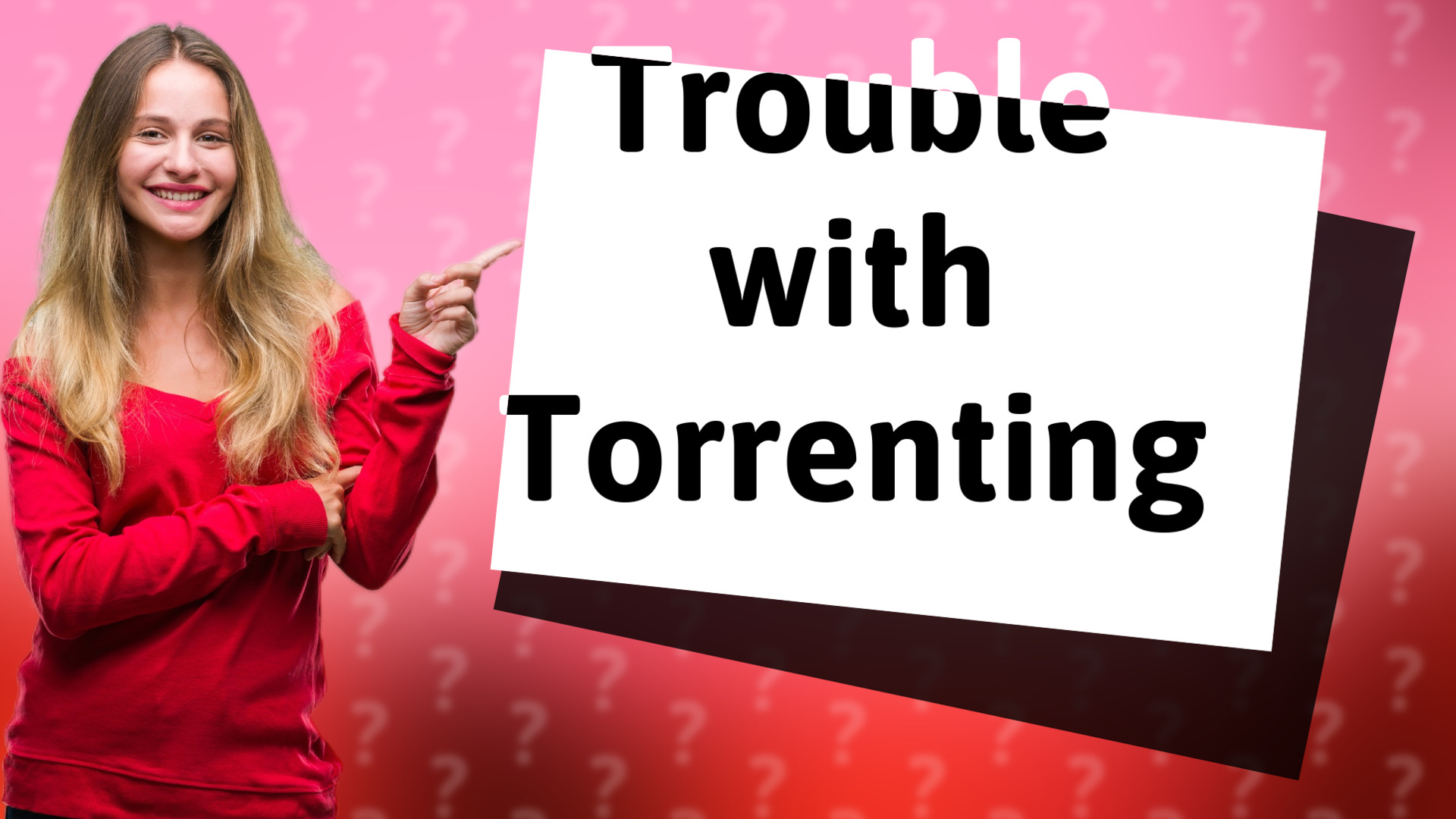 Trouble with Torrenting