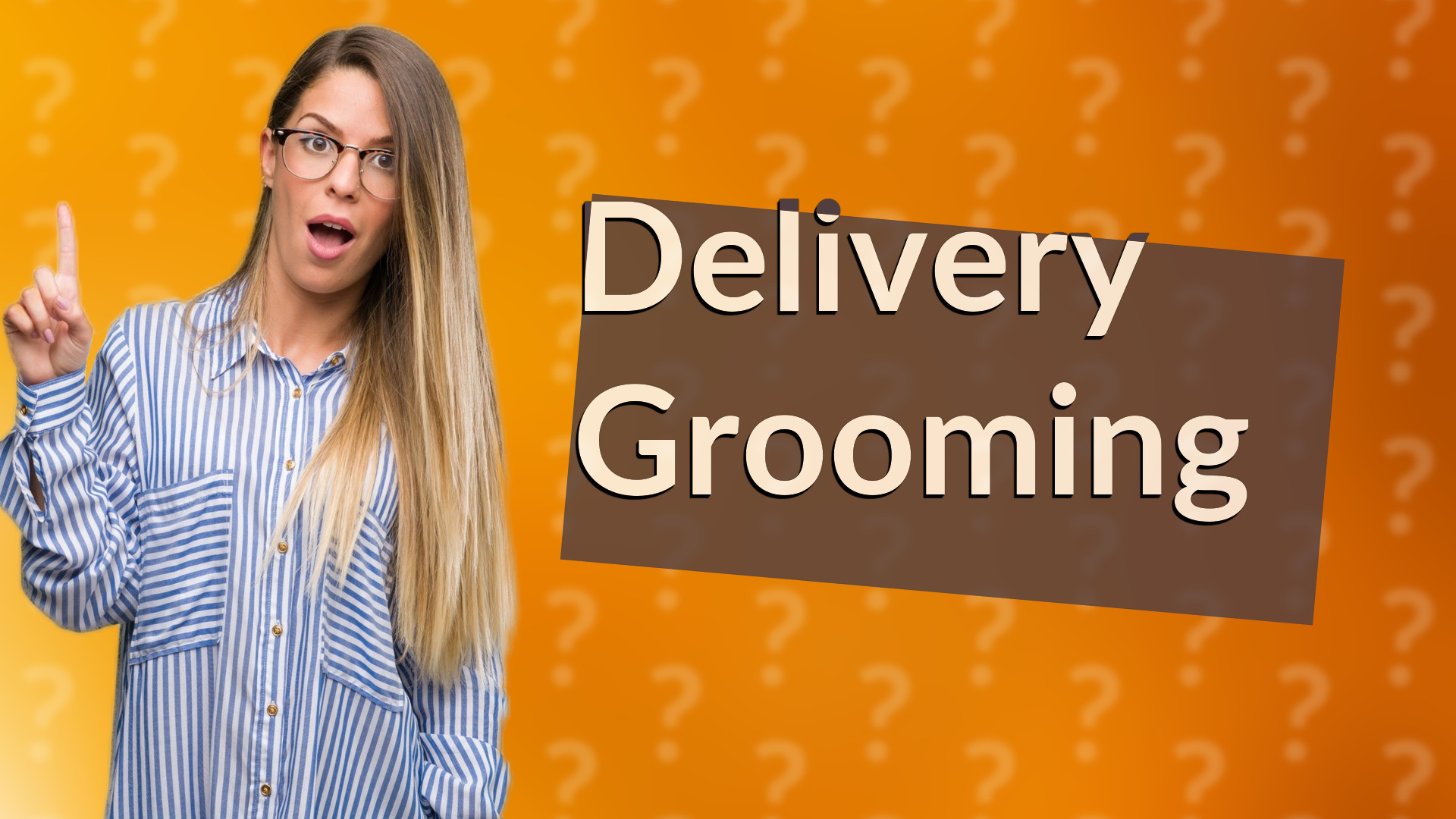 Delivery Grooming