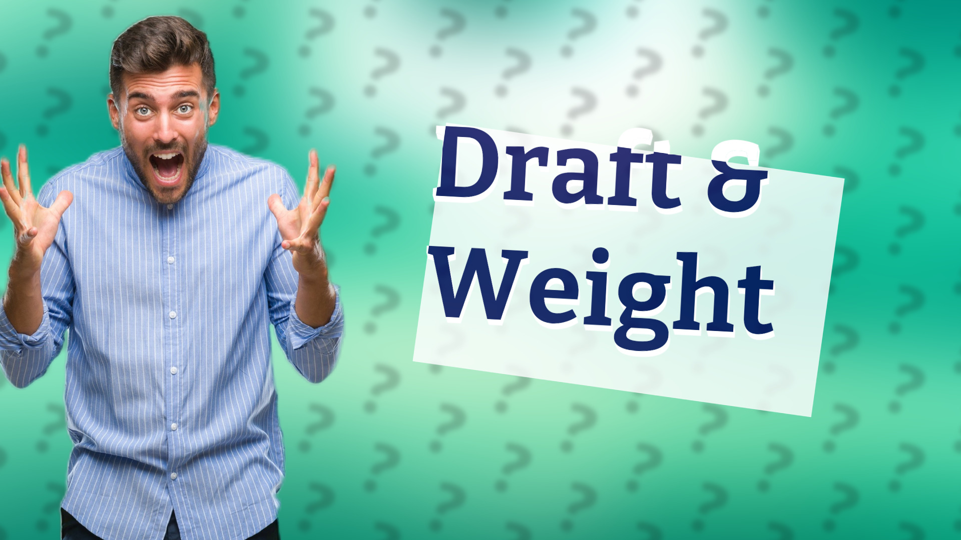 Draft & Weight