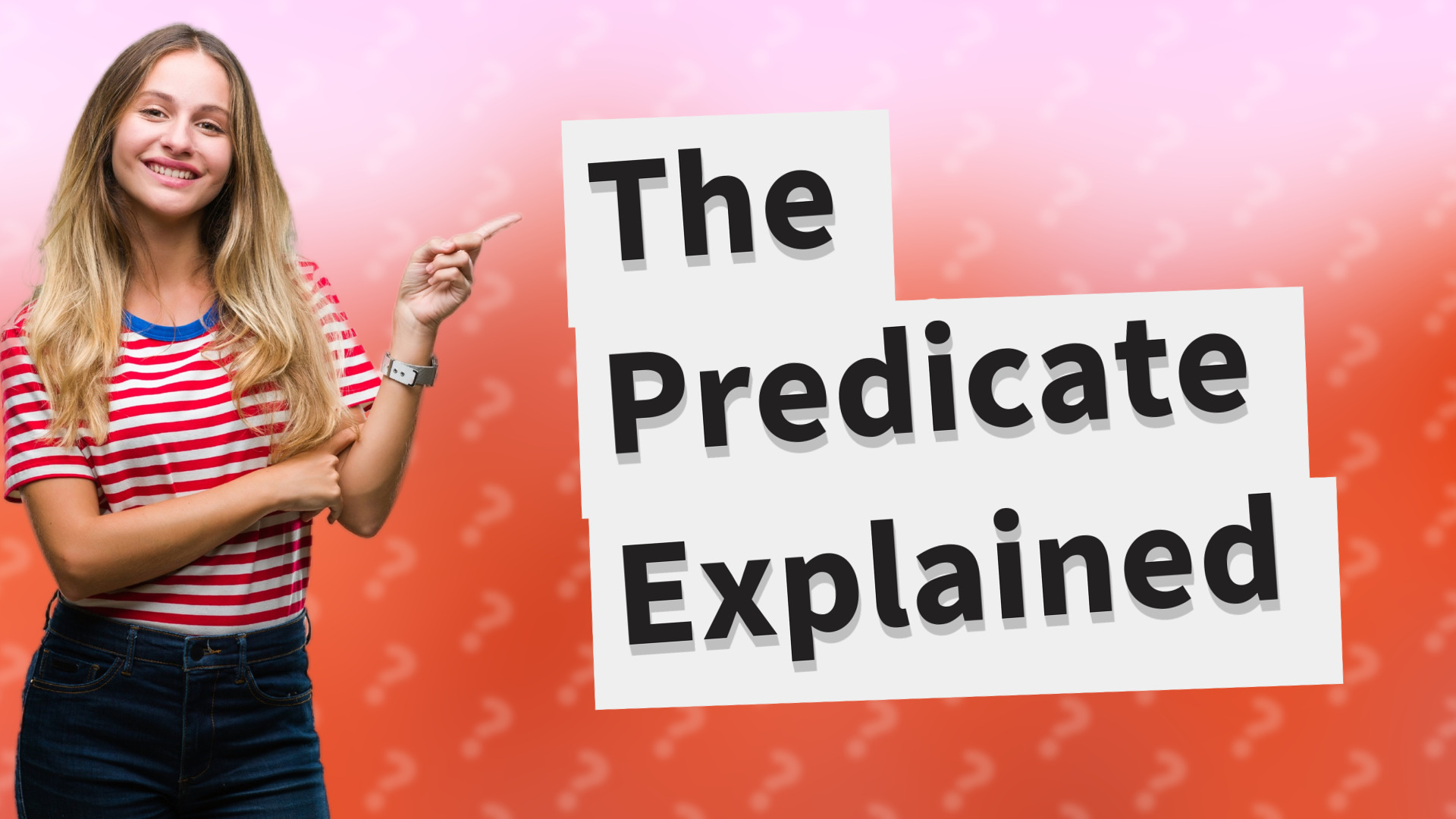 The Predicate Explained