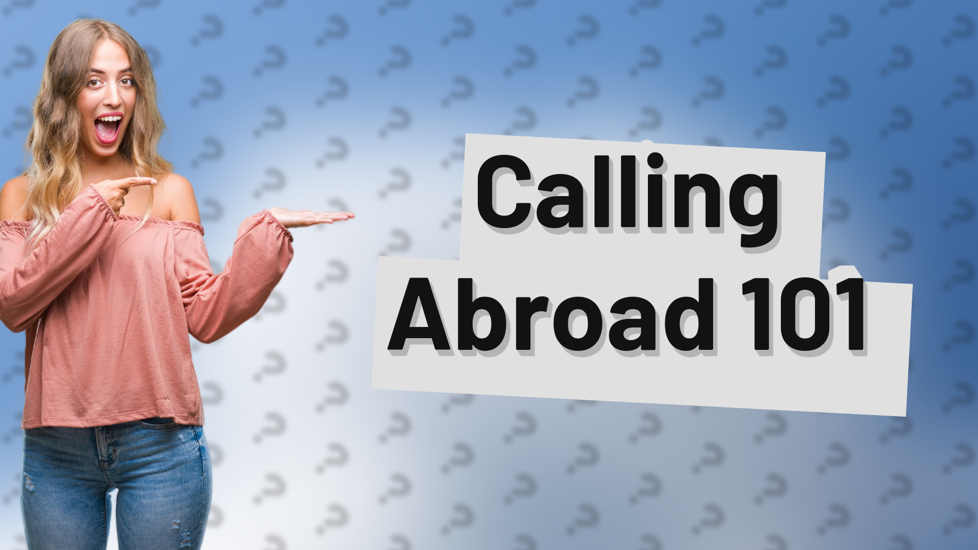 Calling Abroad 101