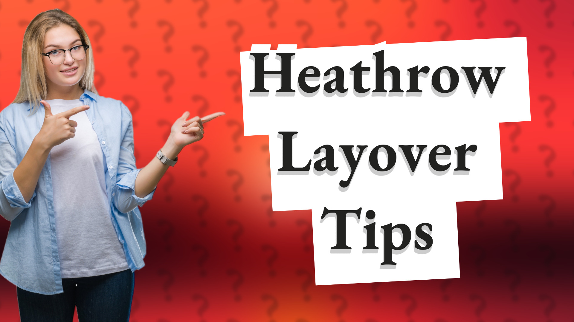 Heathrow Layover Tips