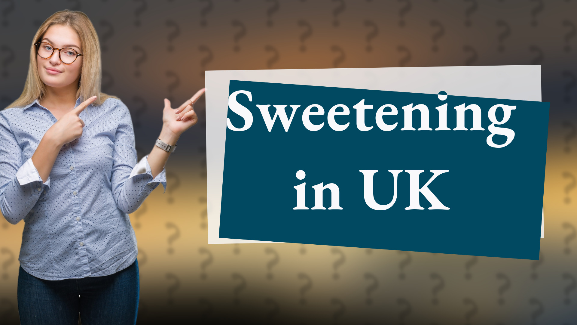 Sweetening in UK