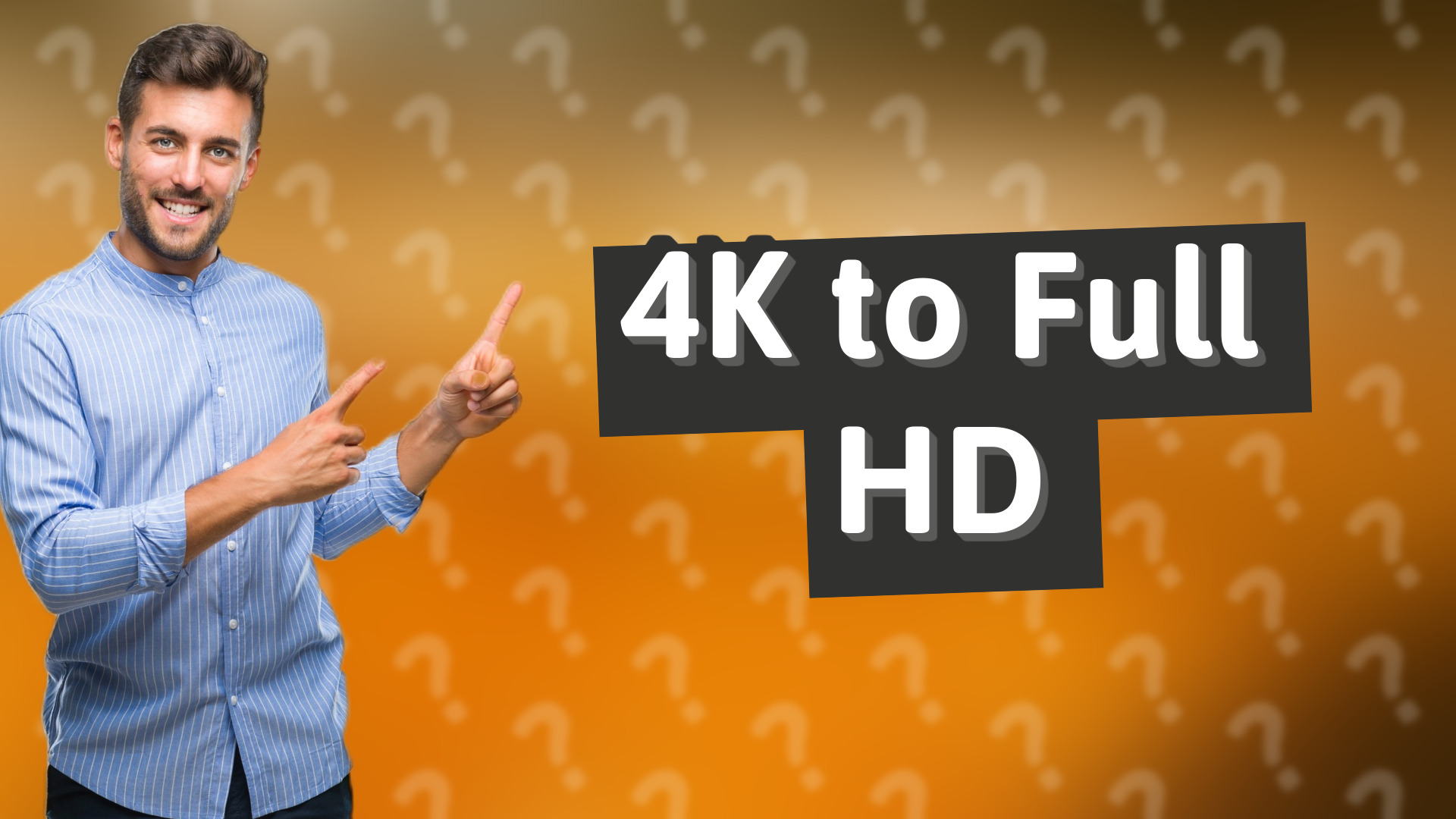 4K to Full HD