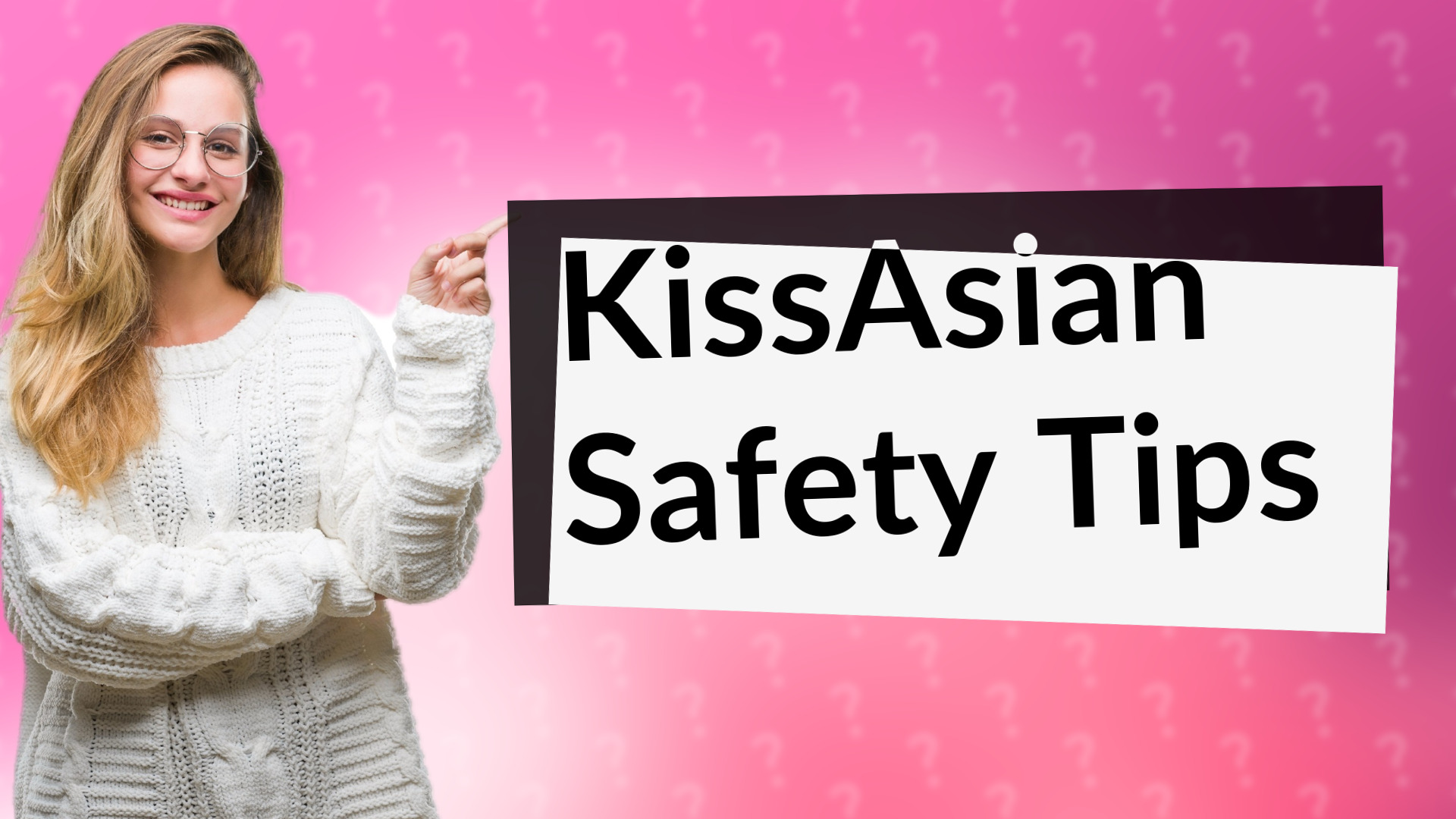 KissAsian Safety Tips