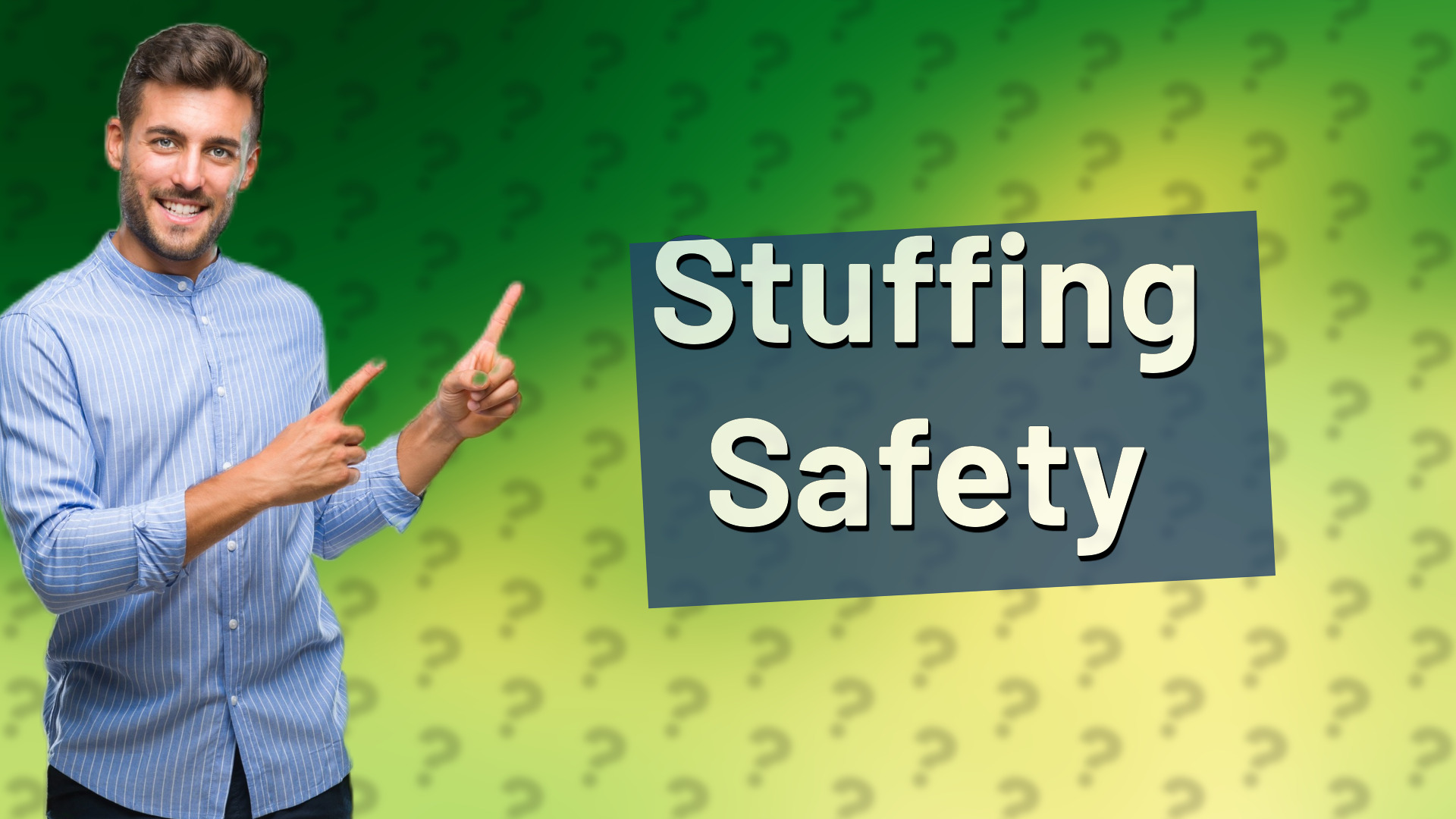 Stuffing Safety