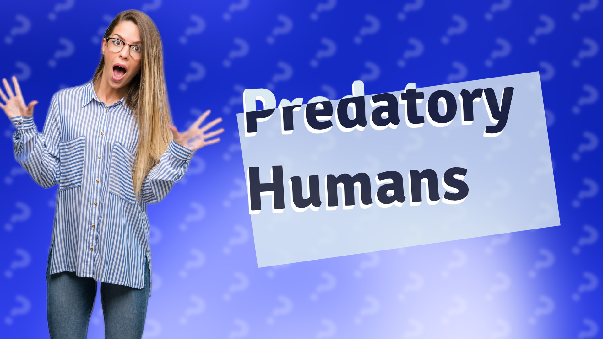 Predatory Humans