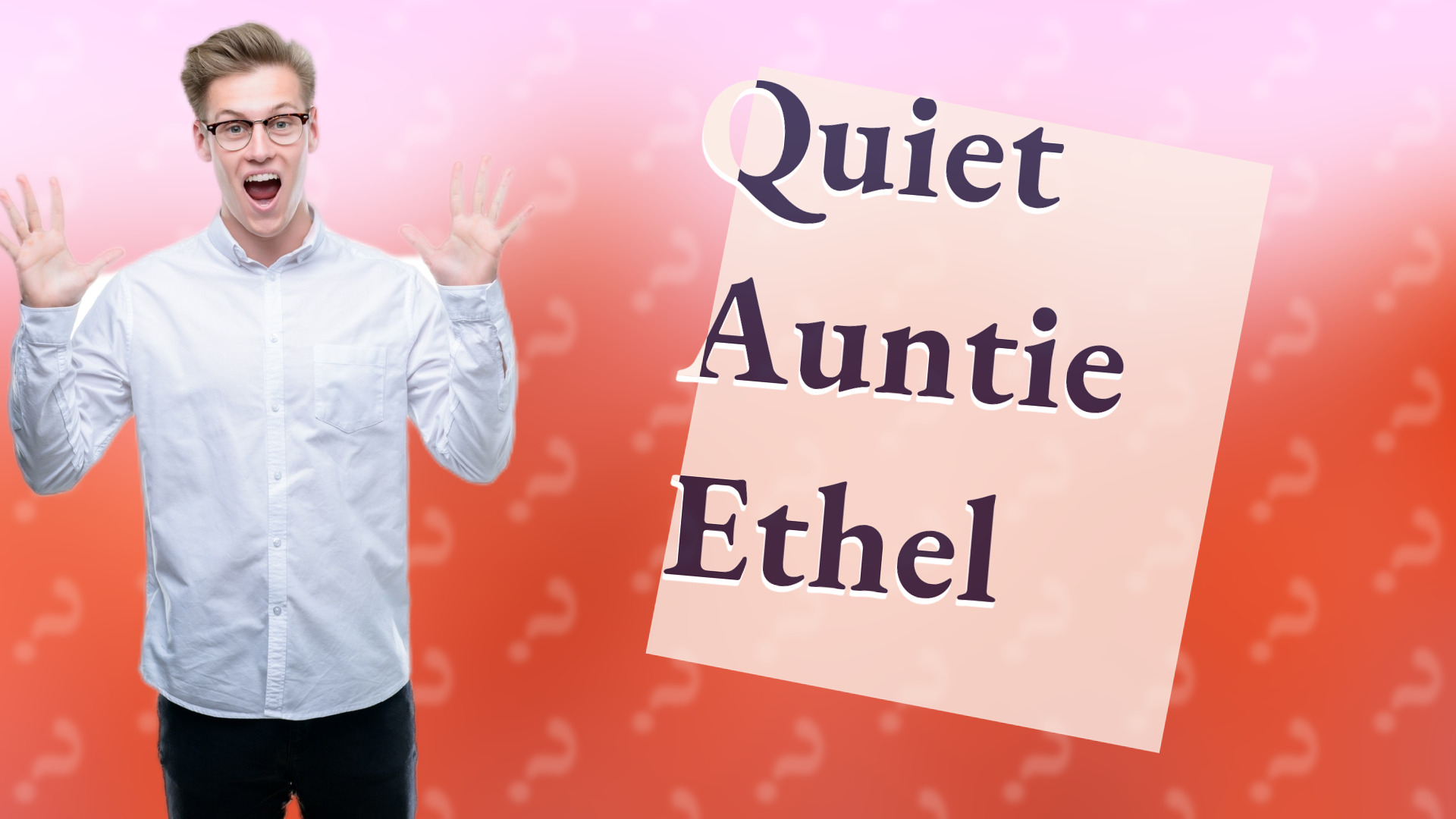 Quiet Auntie Ethel
