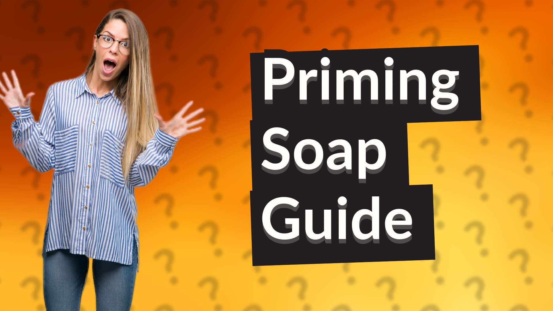 Priming Soap Guide