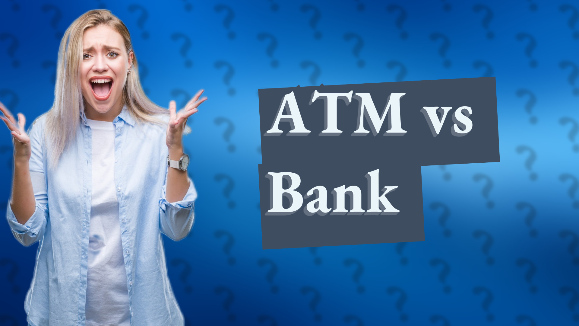 ATM vs Bank