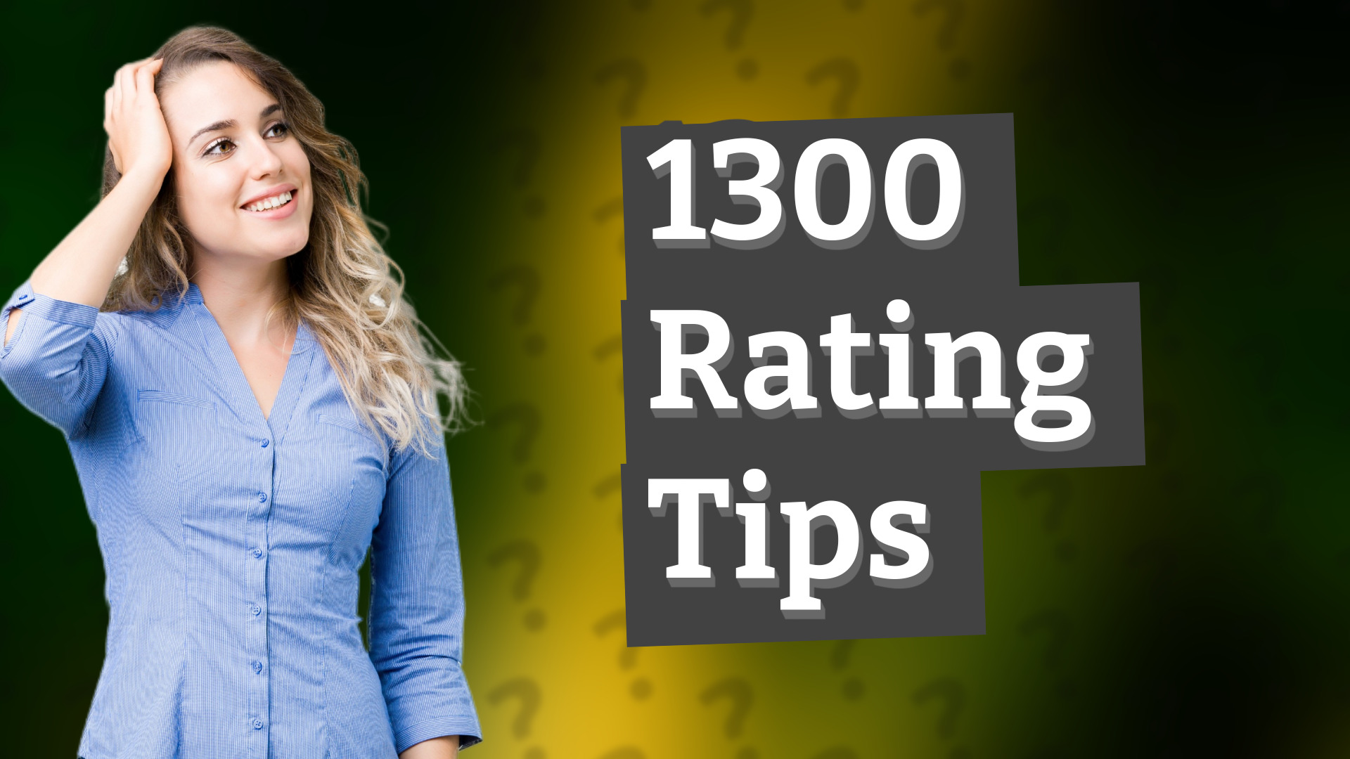 1300 Rating Tips