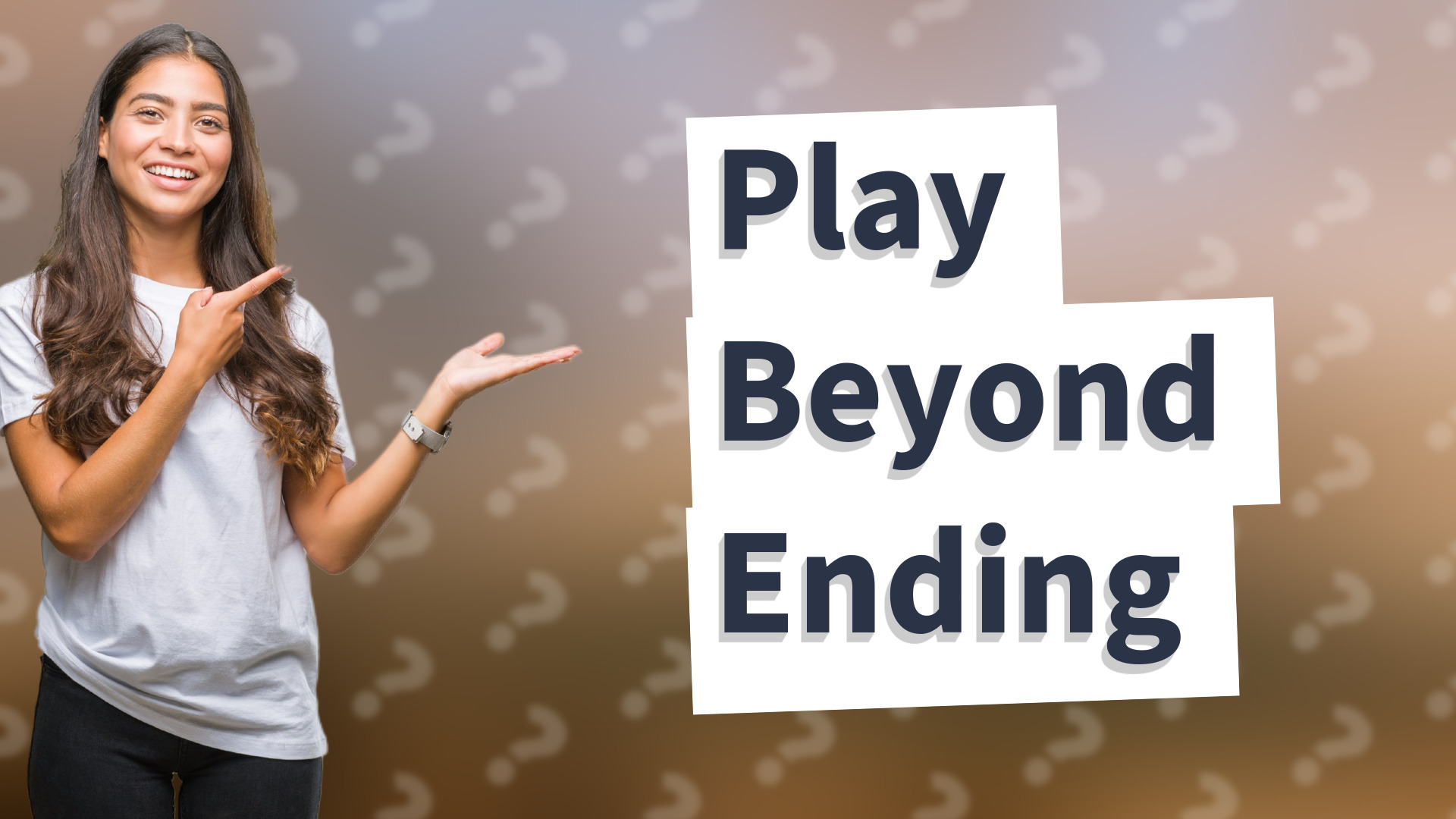 Play Beyond Ending