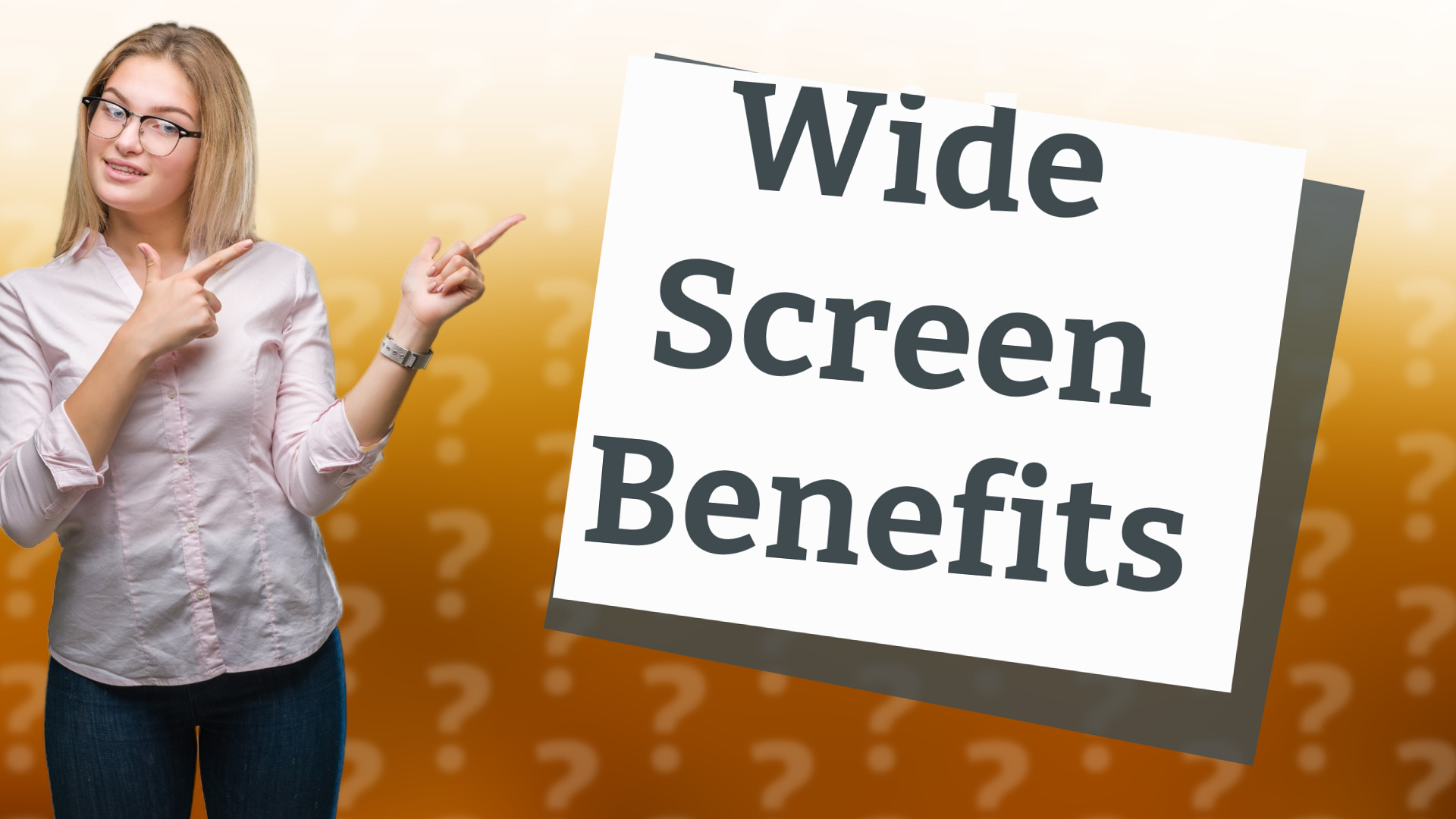 Wide Screen Benefits