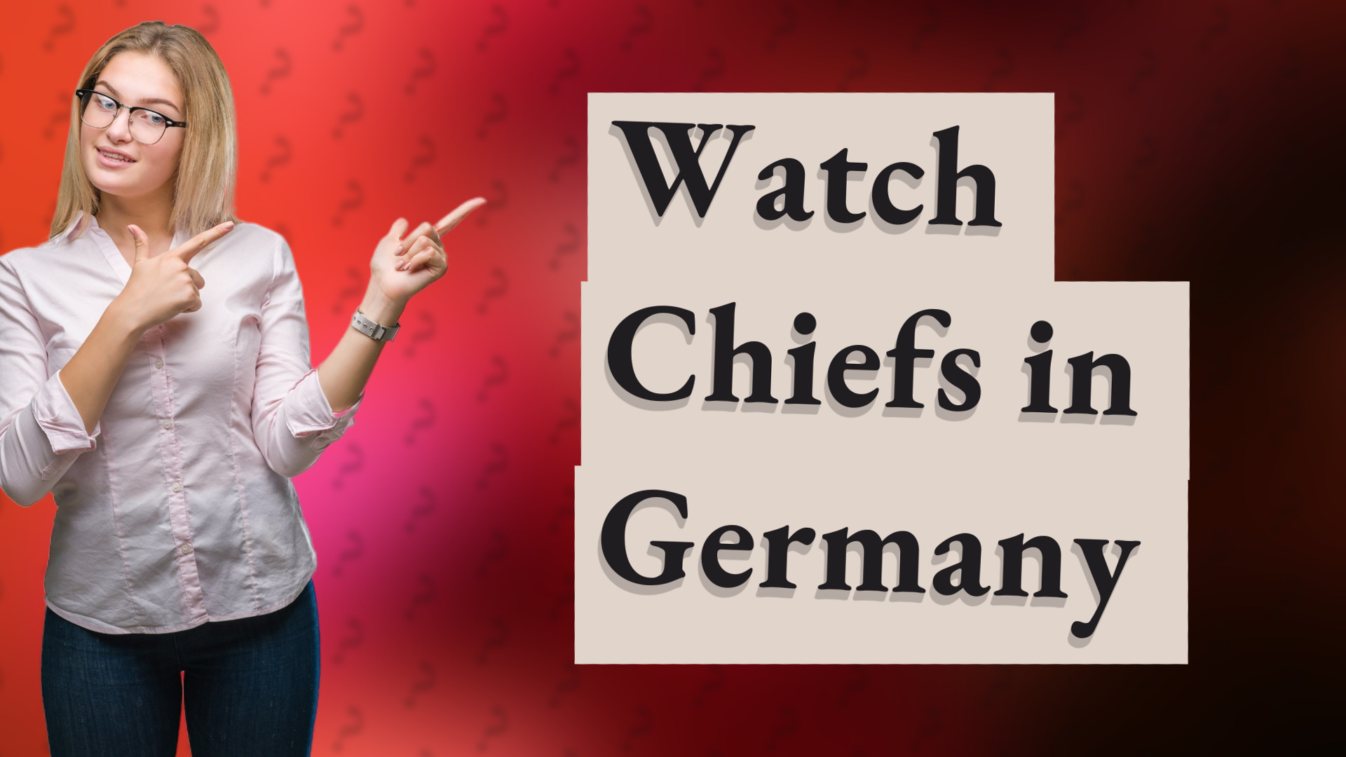 Watch Chiefs in Germany