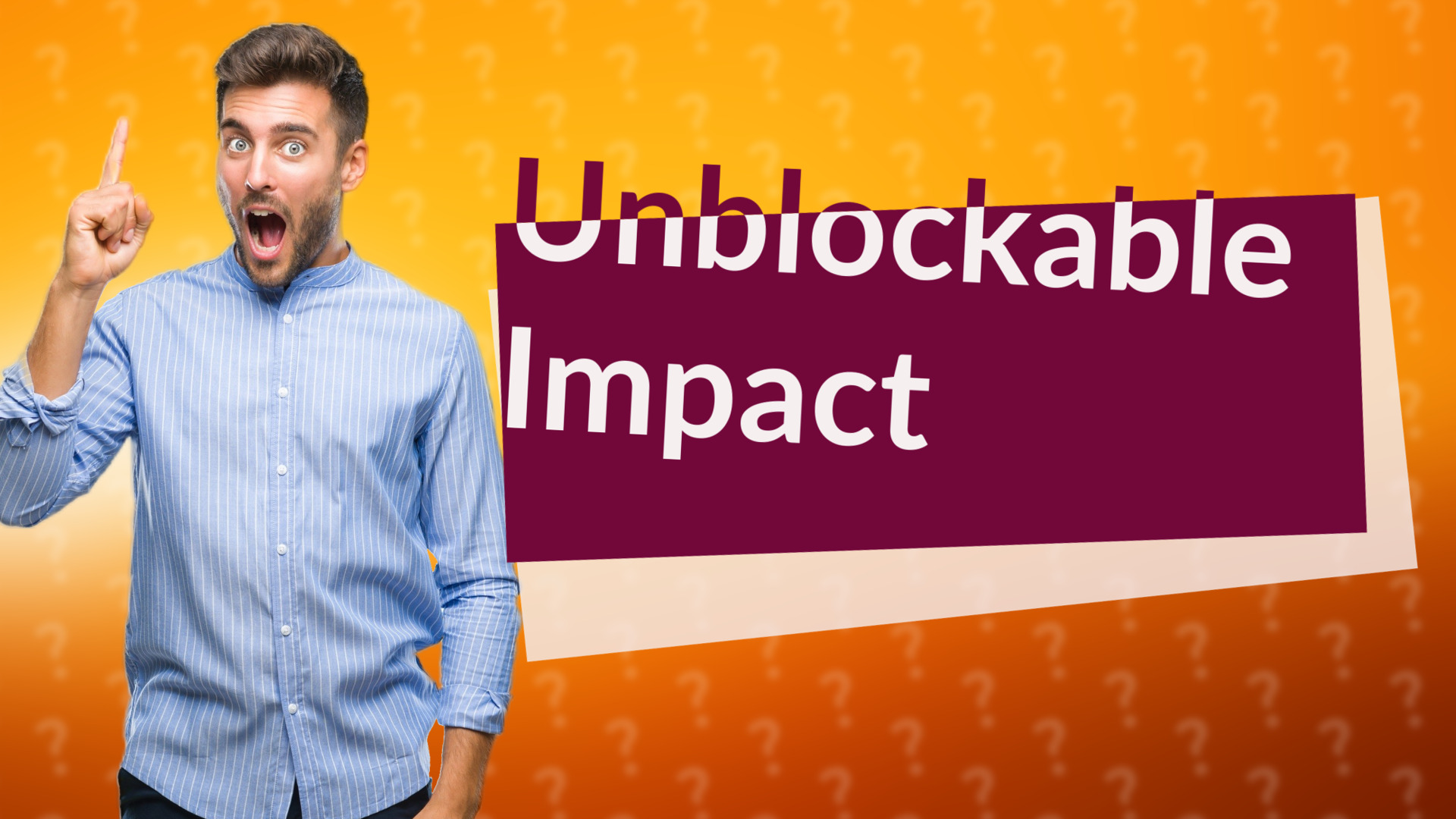 Unblockable Impact