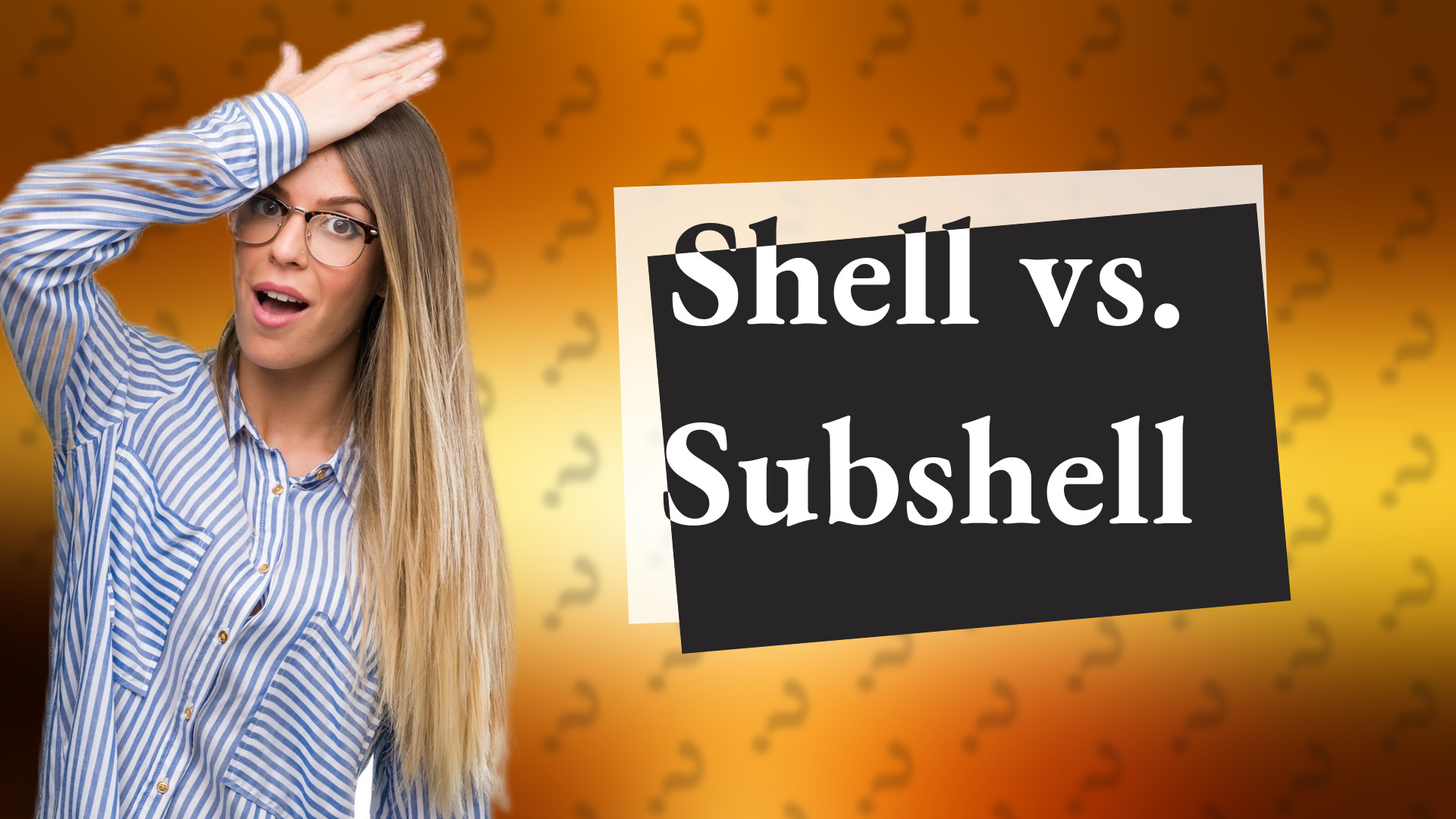 Shell vs. Subshell