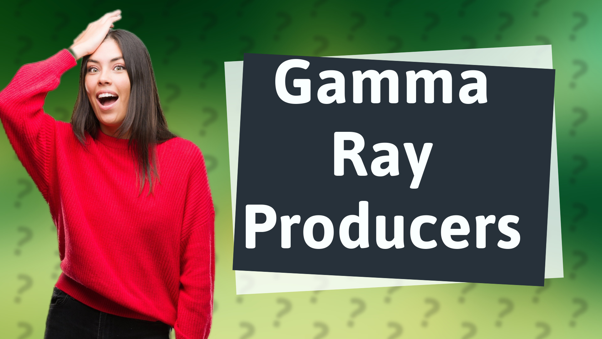 Gamma Ray Producers