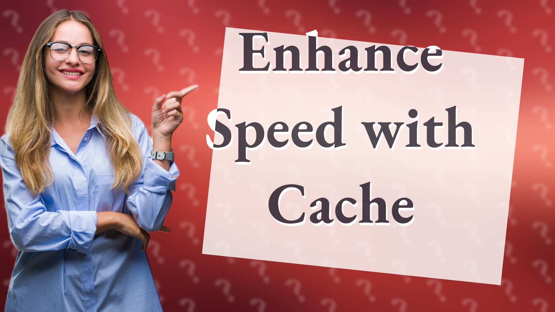 Enhance Speed with Cache
