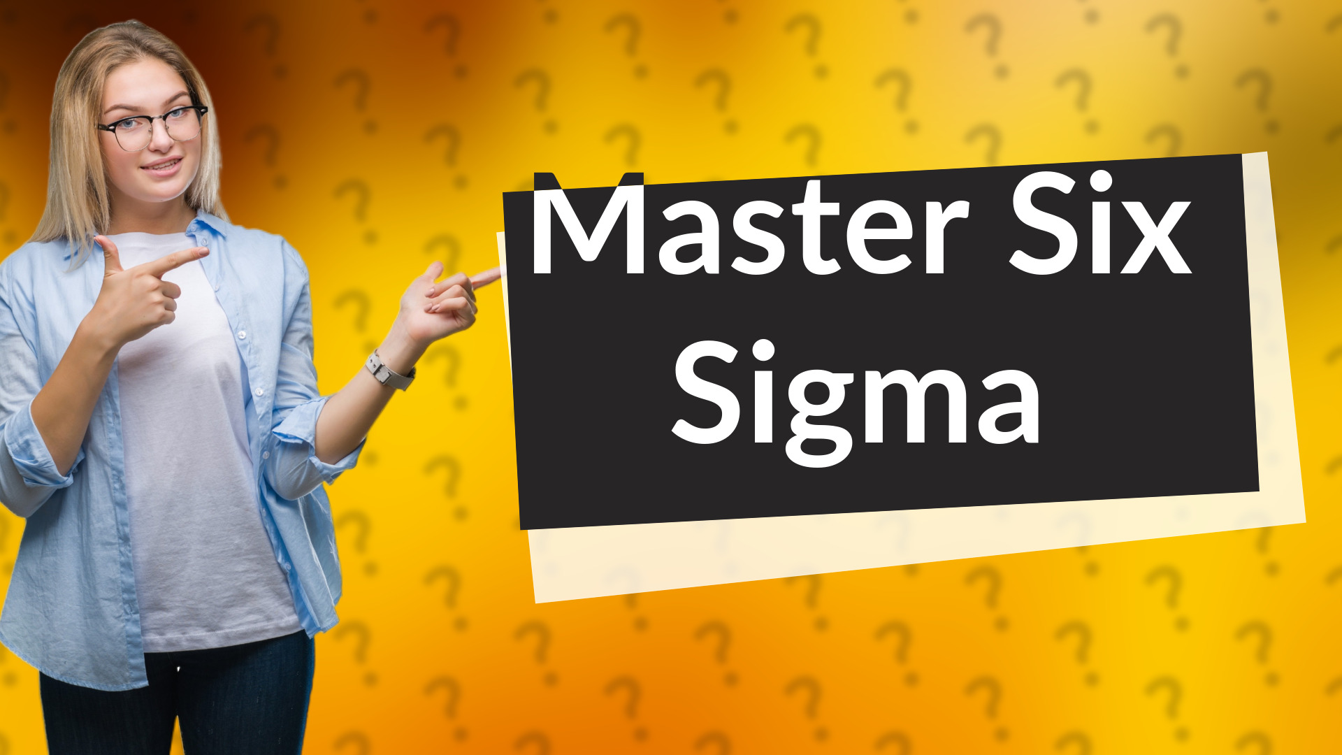 Master Six Sigma