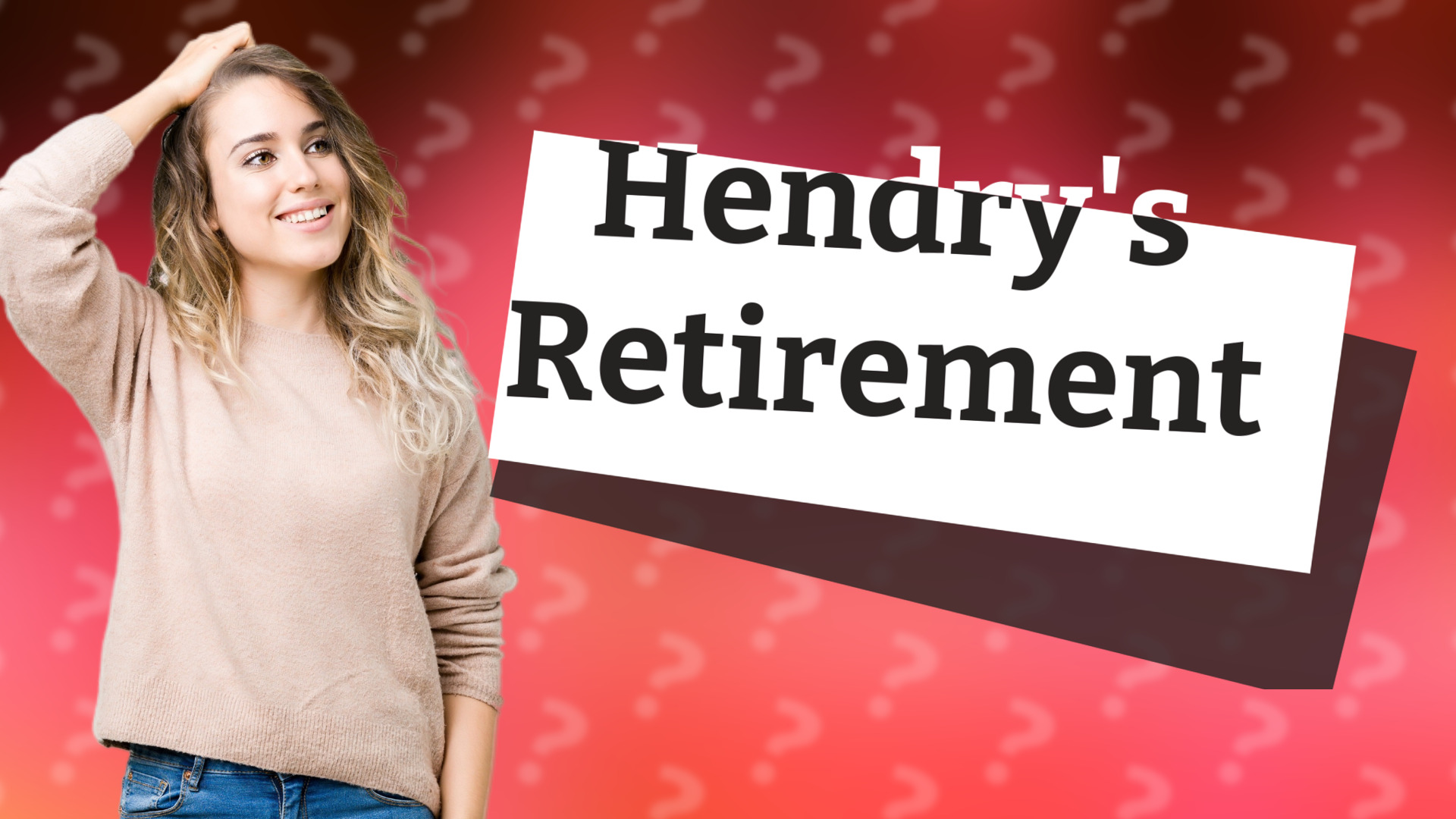 Hendry's Retirement