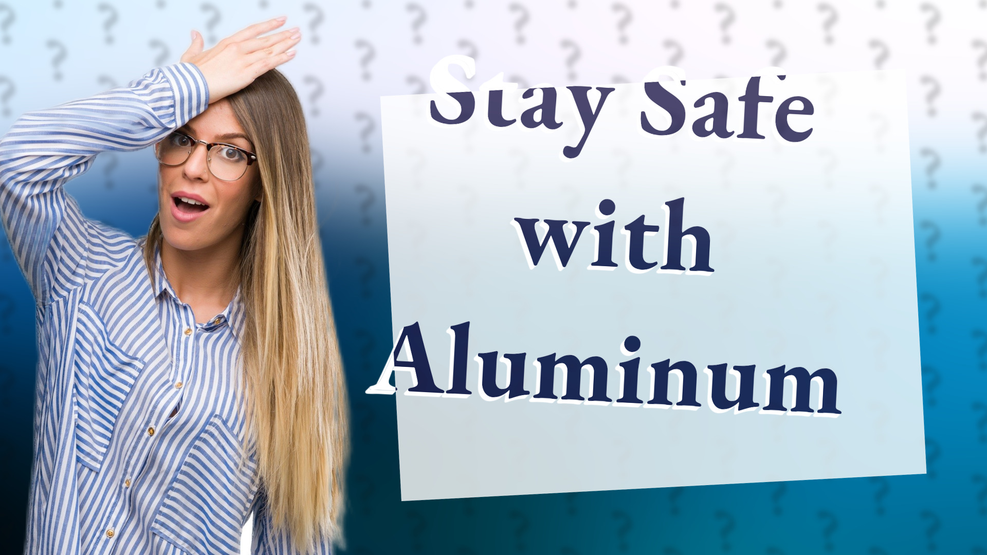Stay Safe with Aluminum