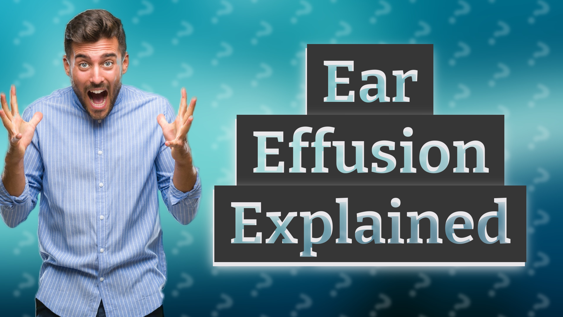 Ear Effusion Explained