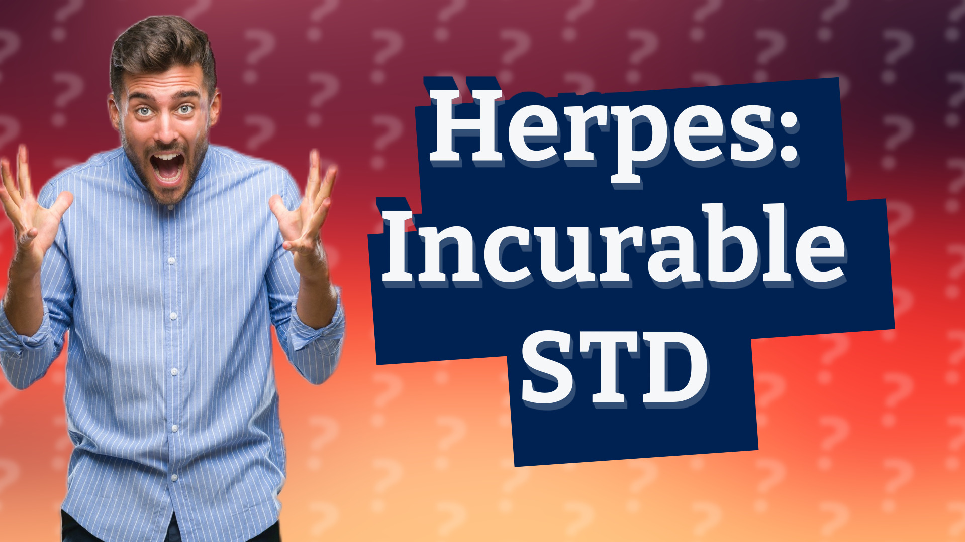 Herpes: Incurable STD