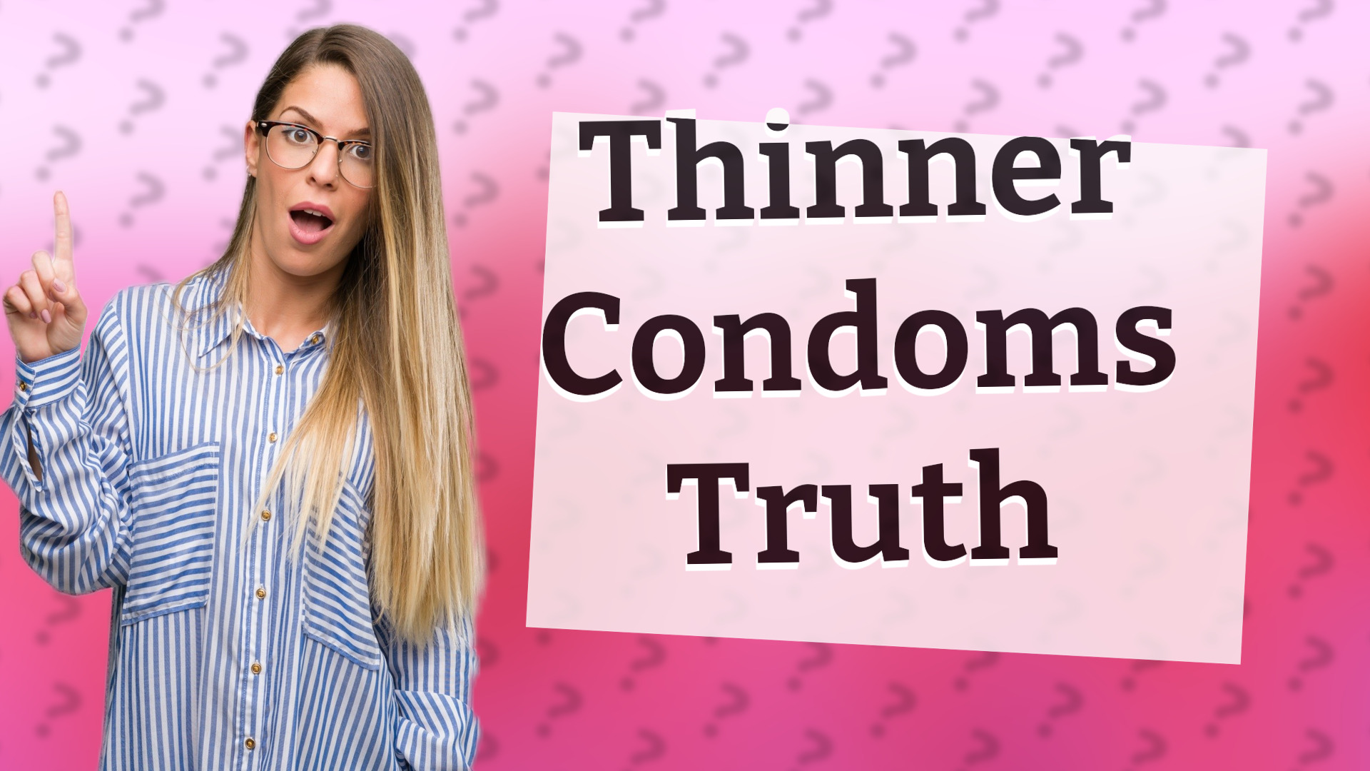 Thinner Condoms Truth