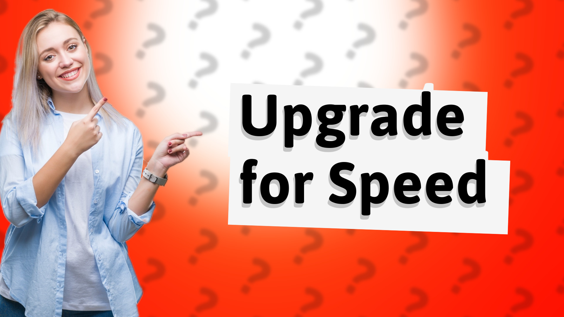 Upgrade for Speed