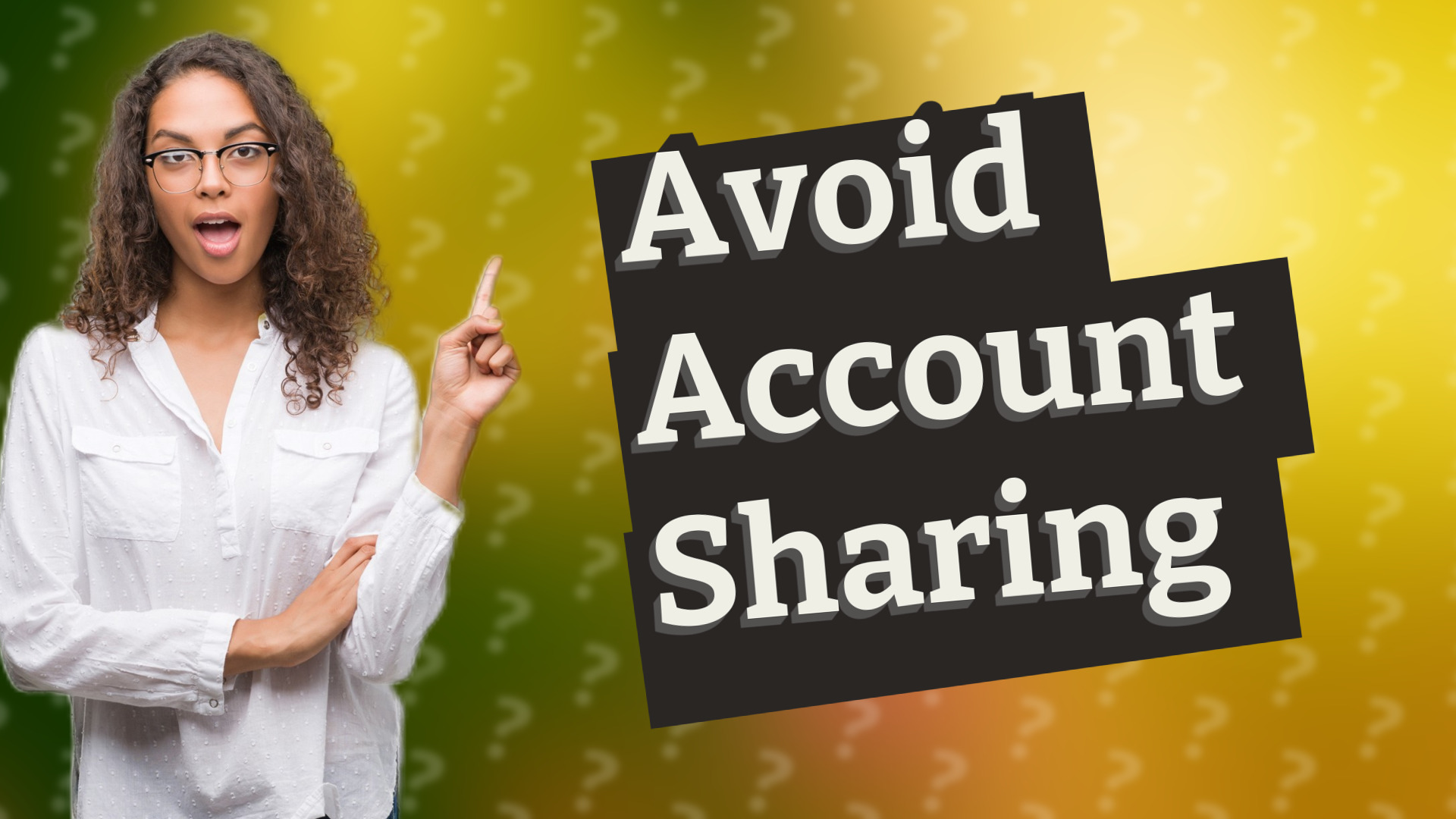 Avoid Account Sharing