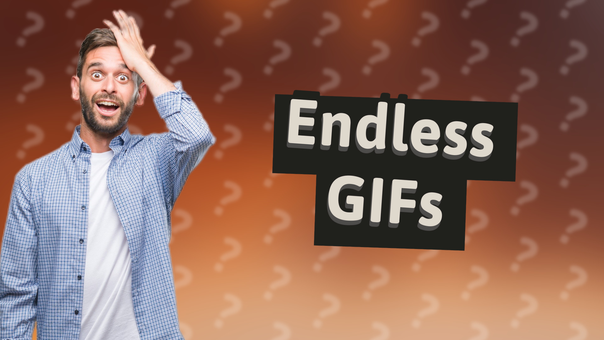 Endless GIFs