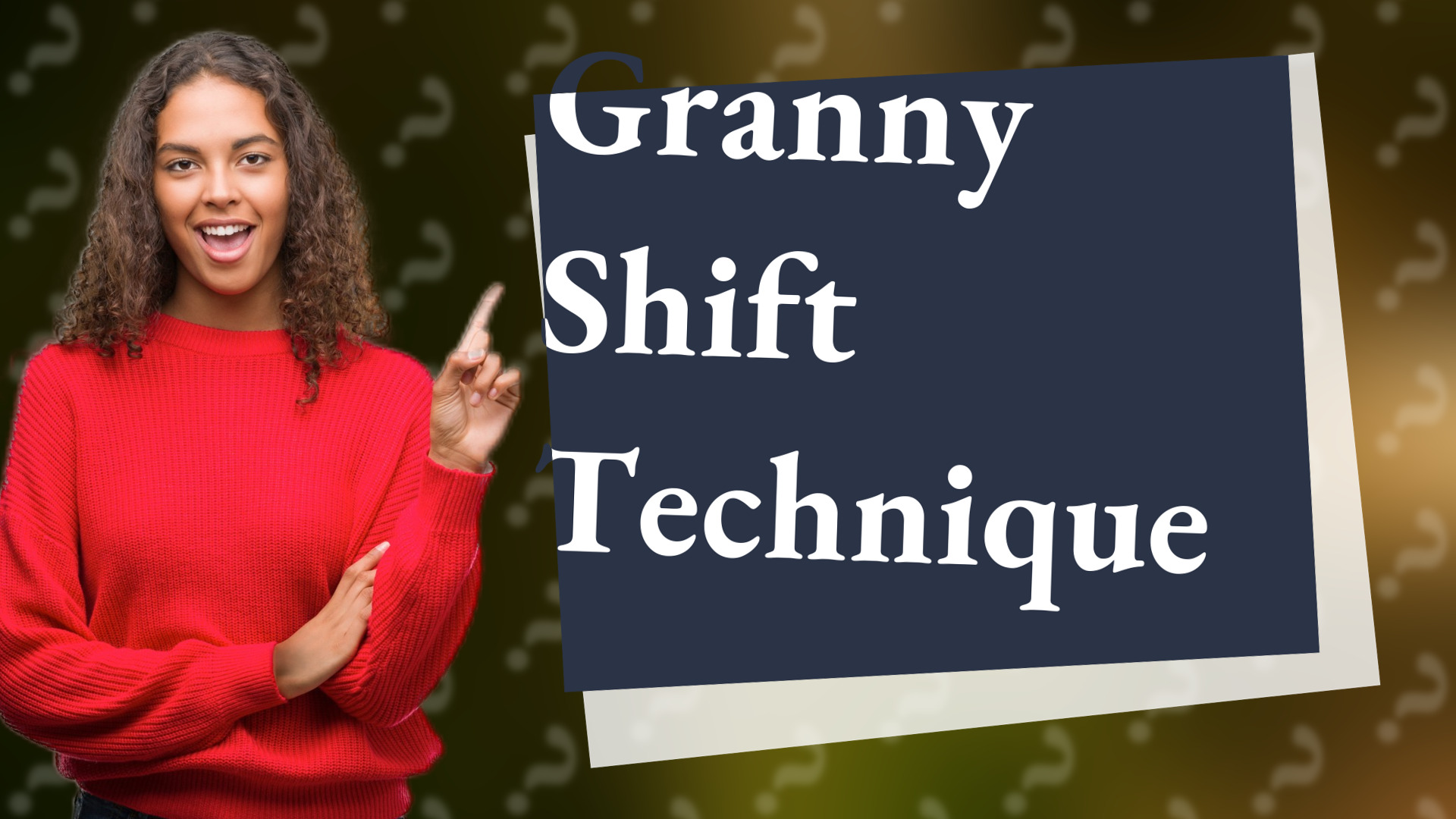 Granny Shift Technique