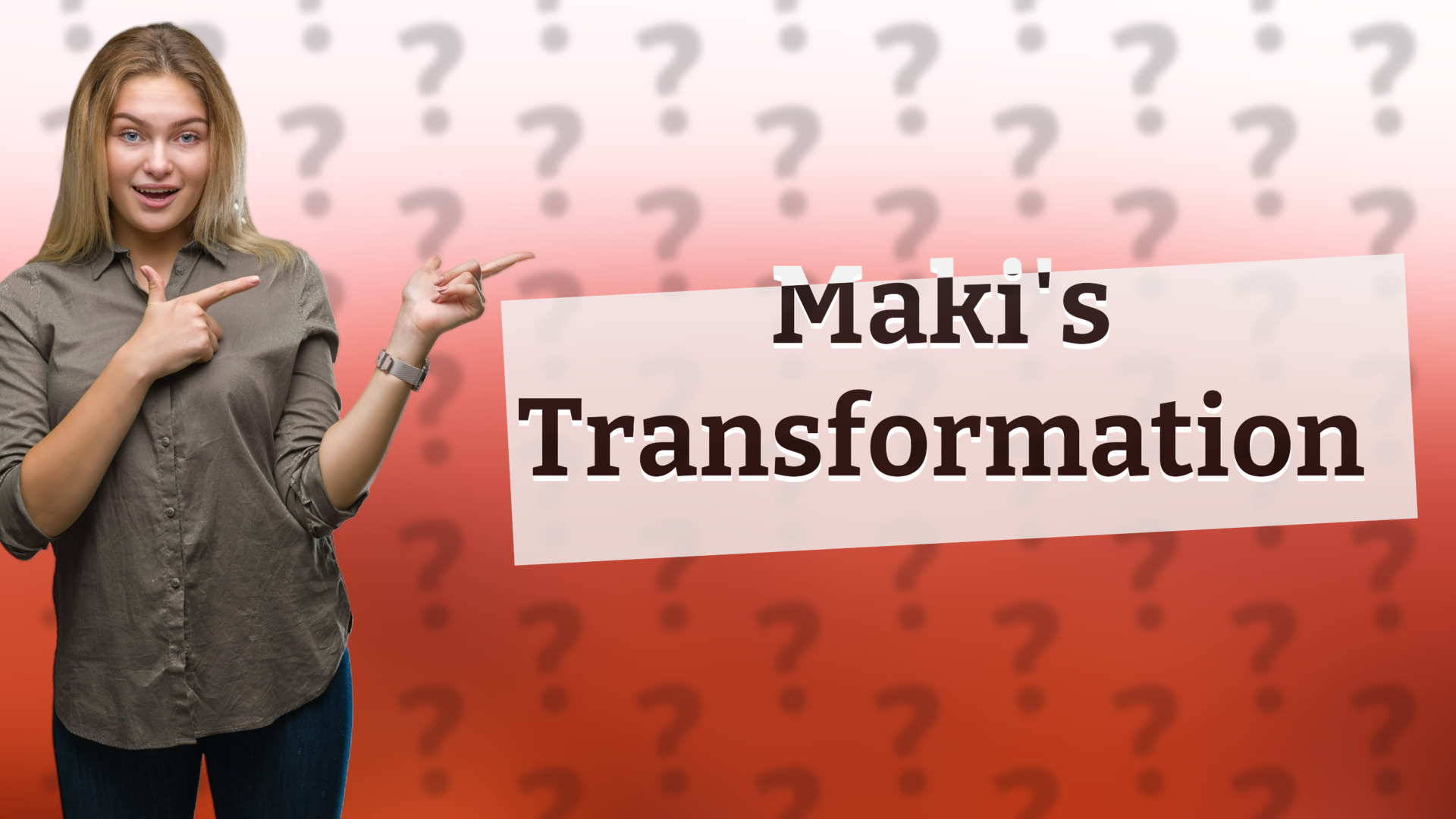 Maki's Transformation