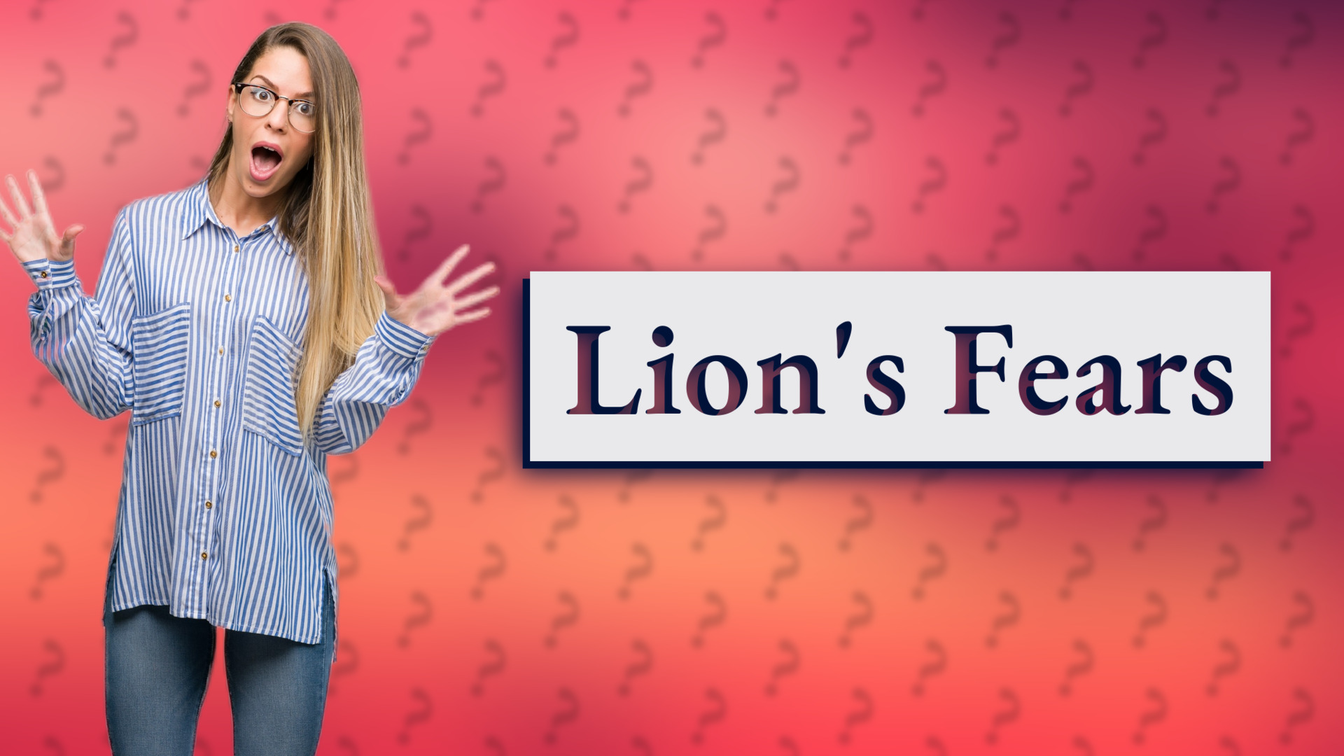 Lion's Fears