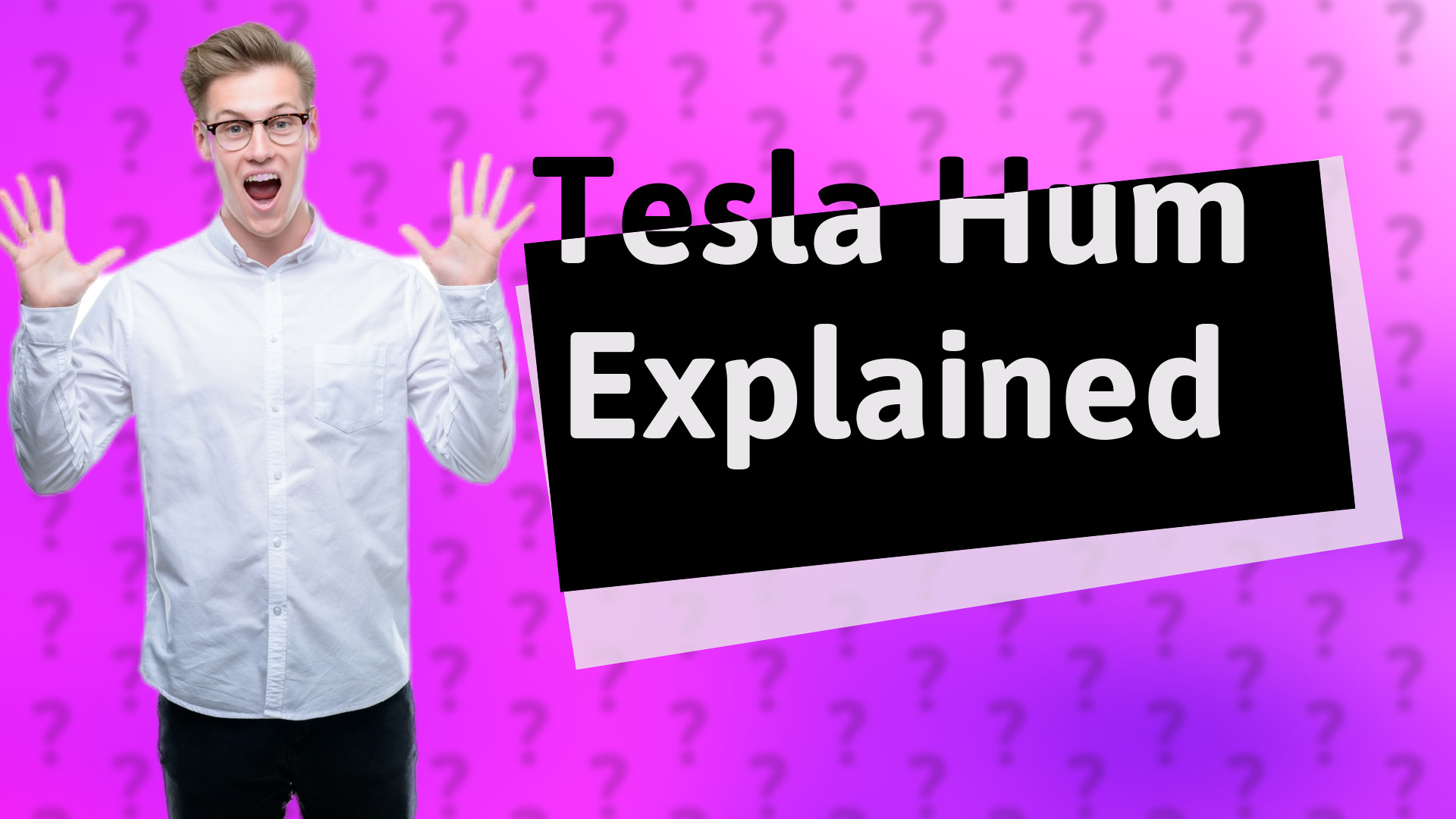 Tesla Hum Explained