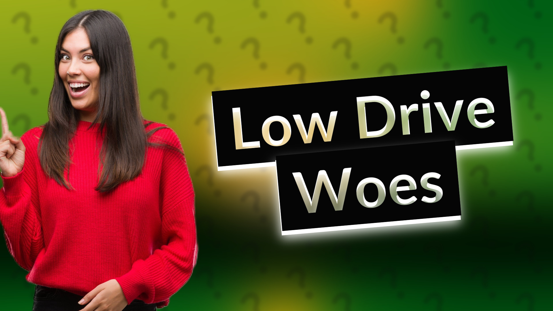 Low Drive Woes