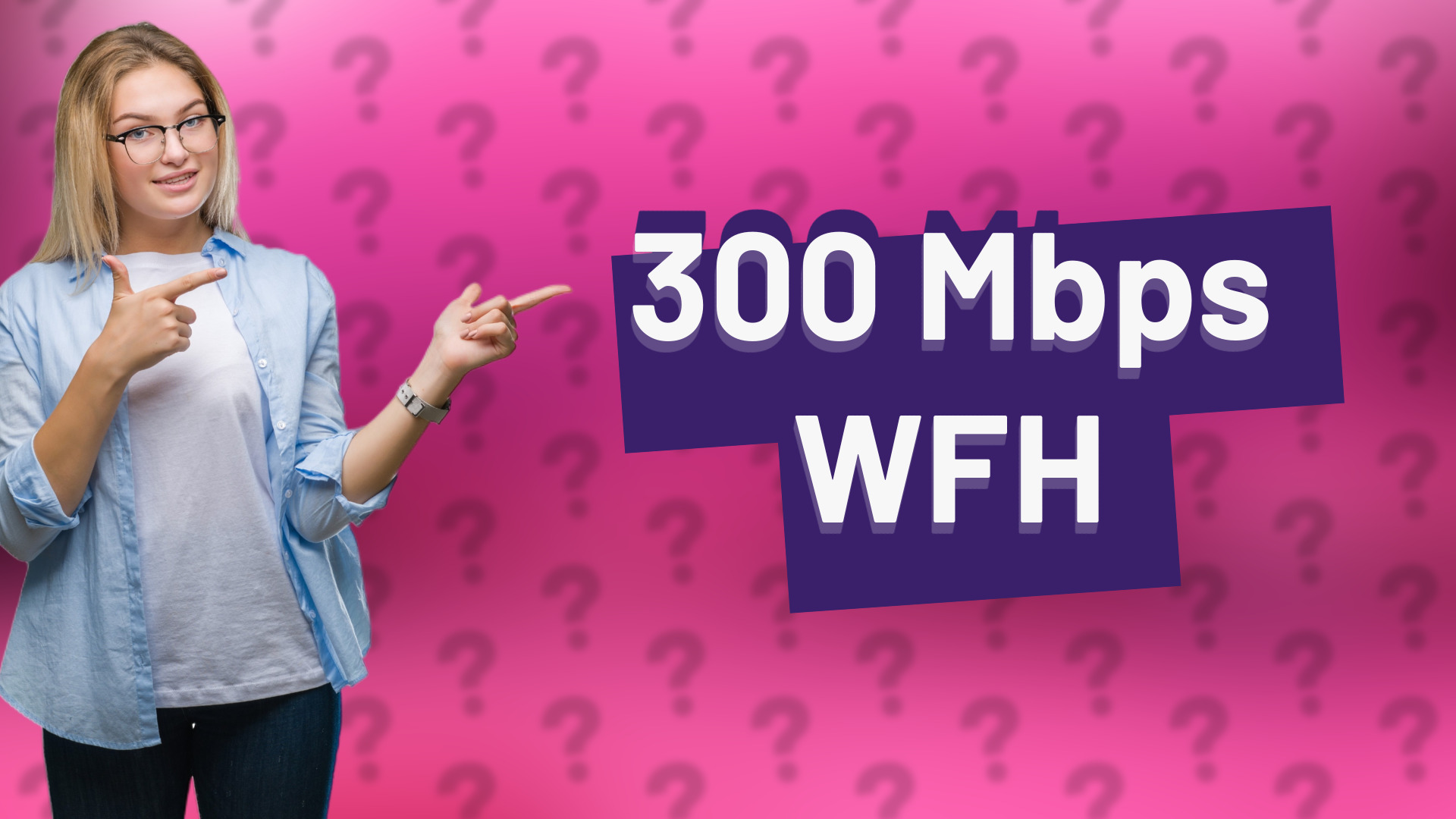 300 Mbps WFH
