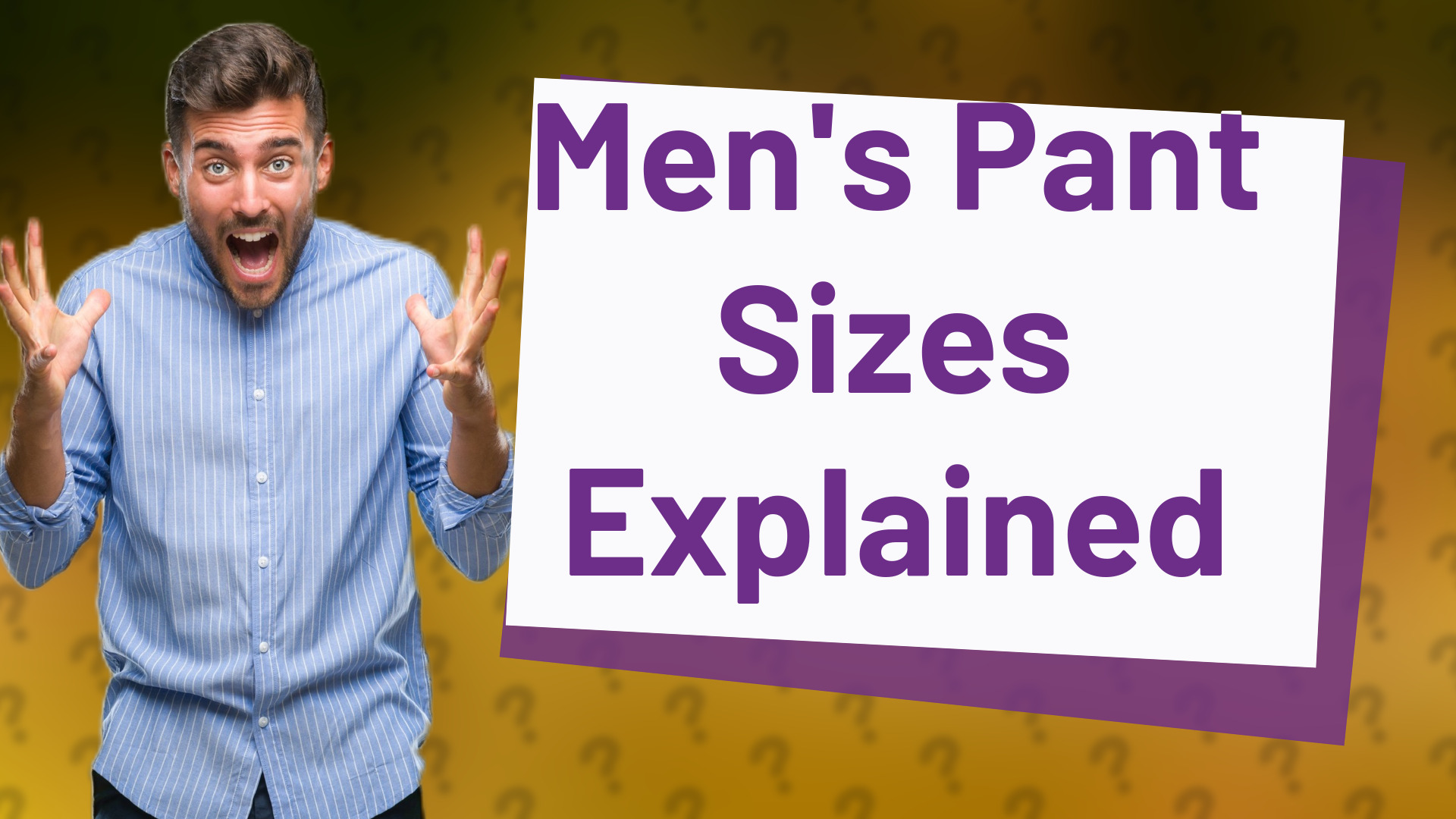 Men's Pant Sizes Explained