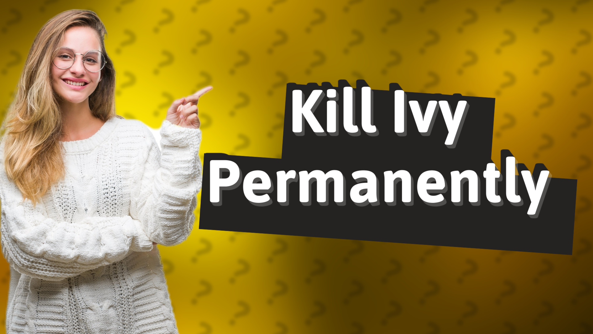 Kill Ivy Permanently