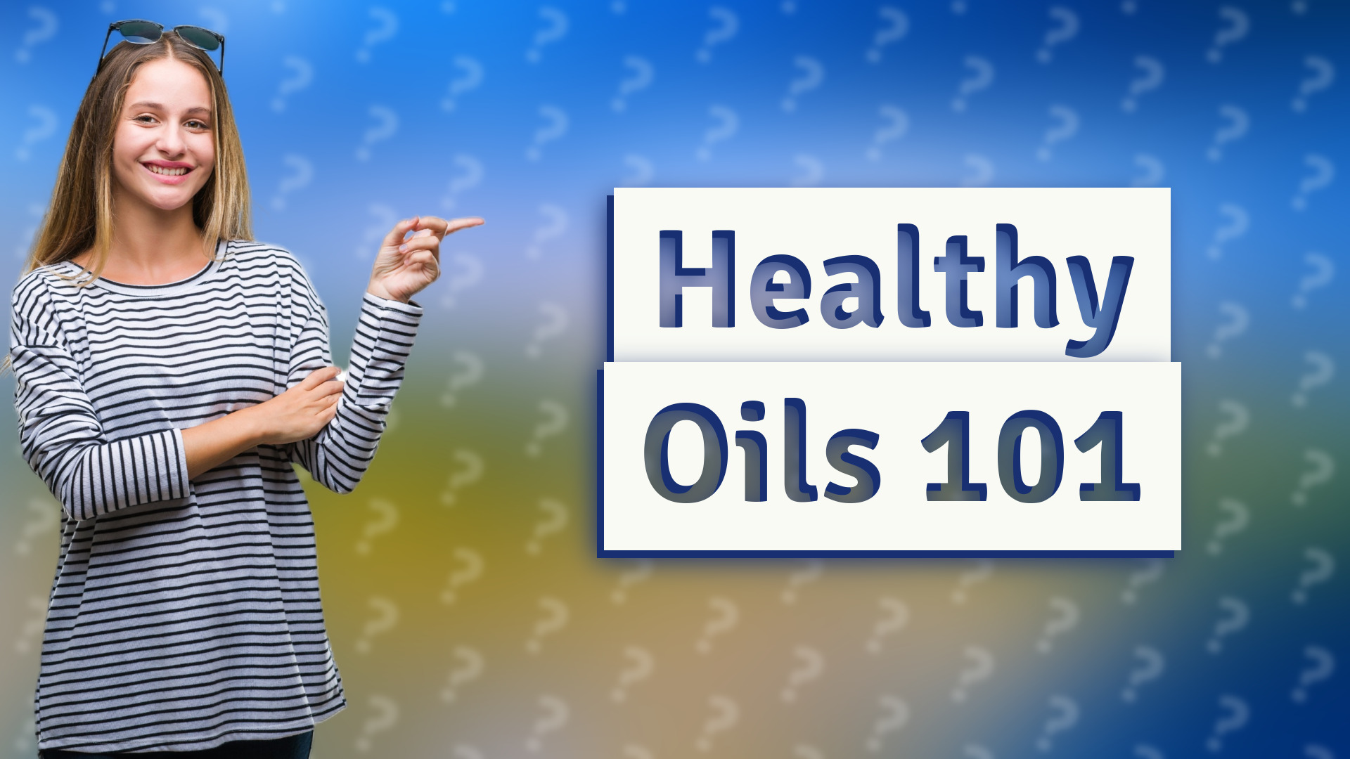 Healthy Oils 101
